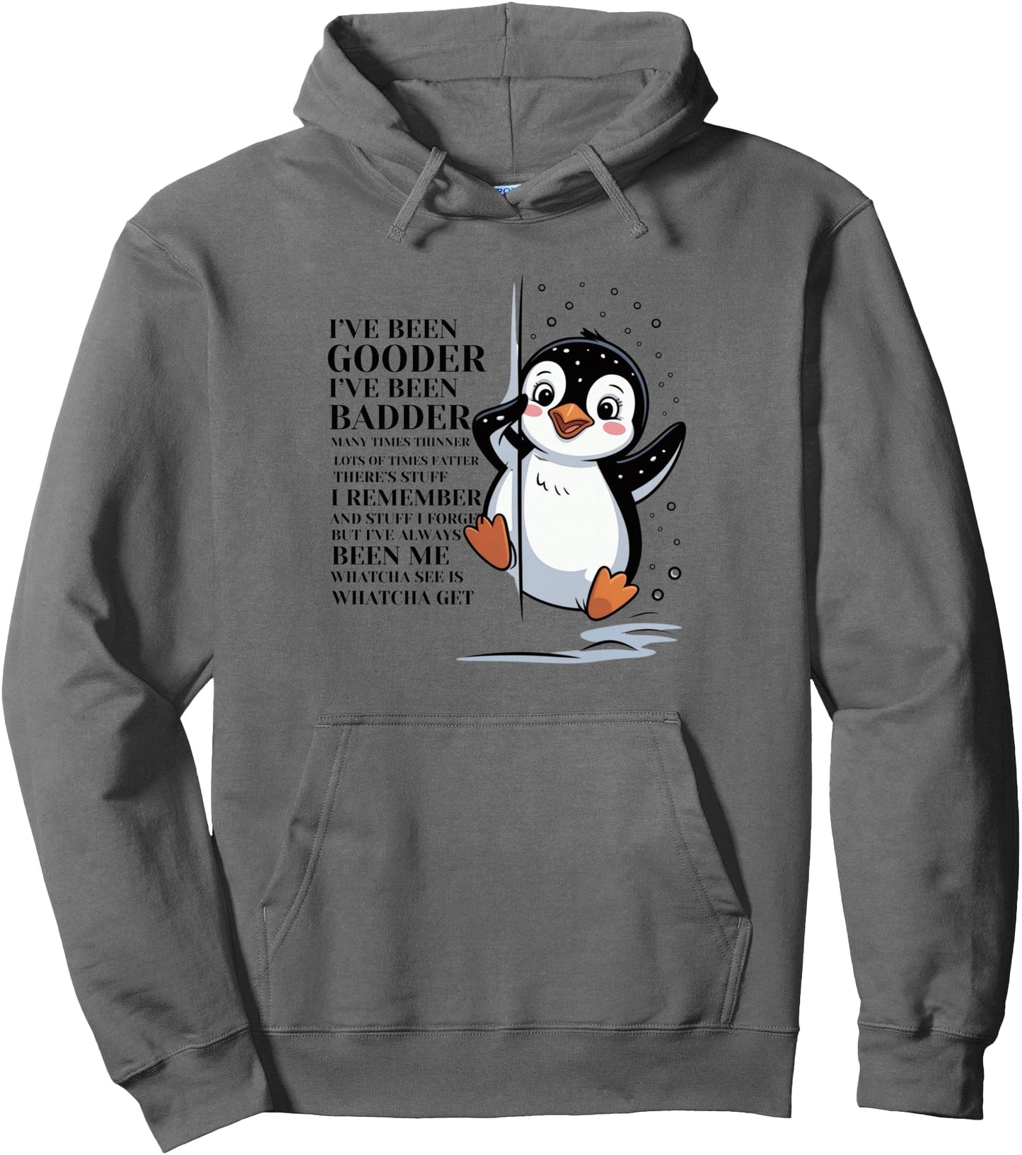 I've Been Gooder Badder Many Times Thinner Penguin Pullover Hoodie