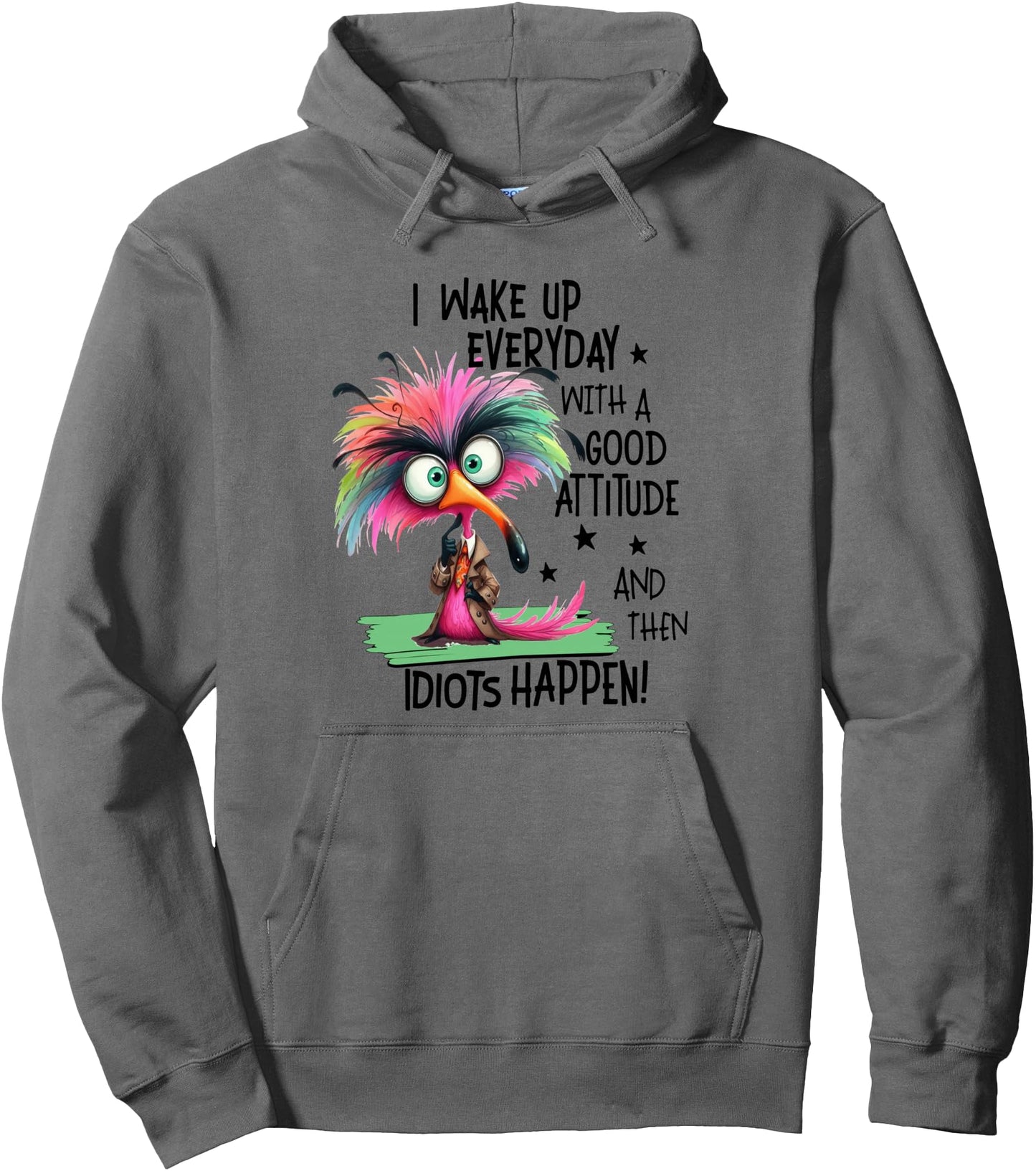 I Wake Up Everyday With A Good Attitude, Funny Sarcastic Pullover Hoodie