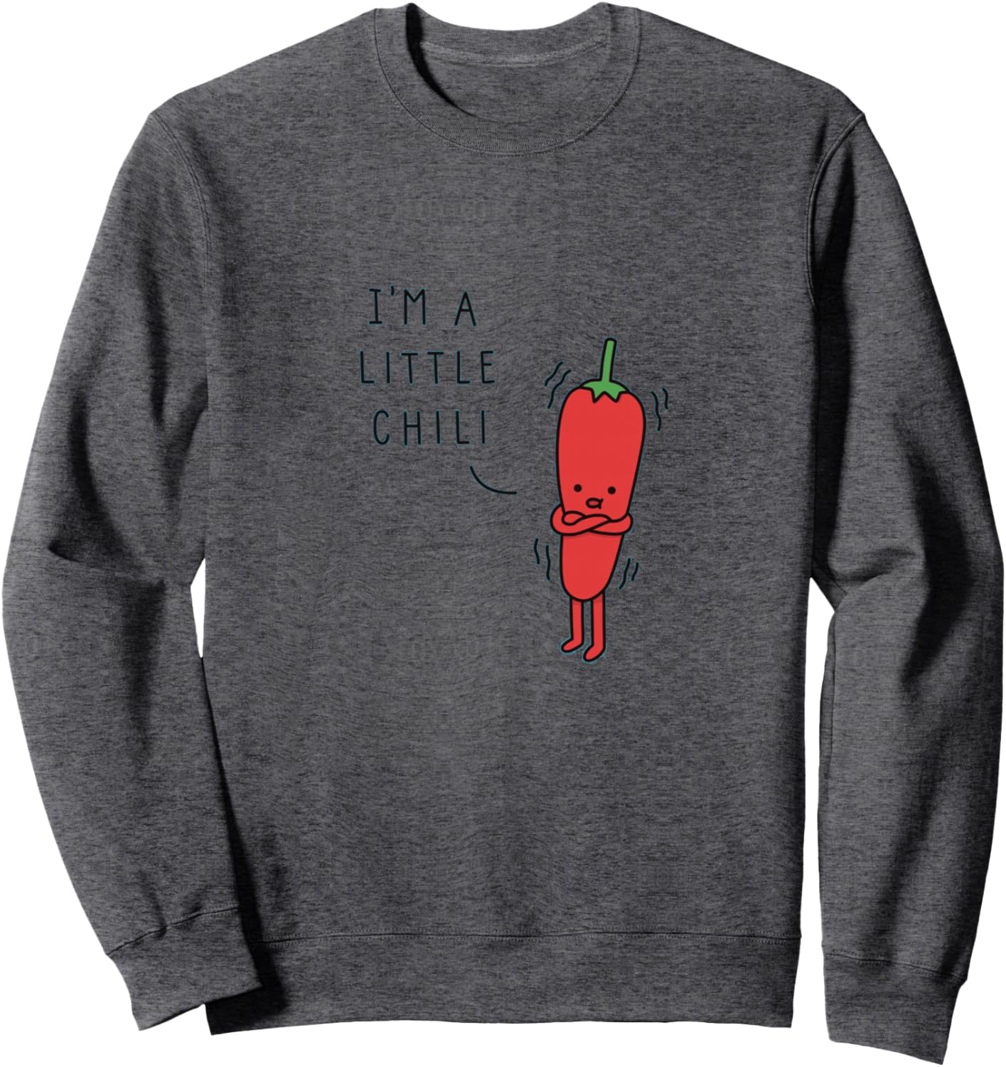 I'm A Little Chili Sweatshirt