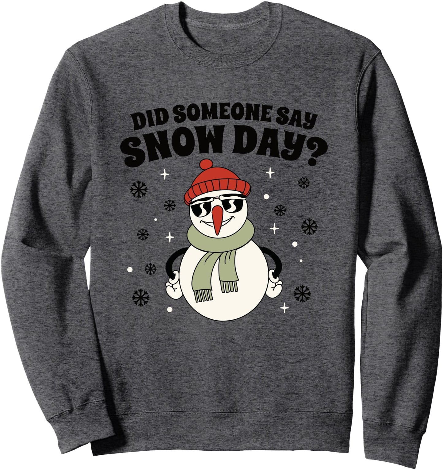 Proud Supporter Of Snow Days Did Someone Say Snow Day? Sweatshirt