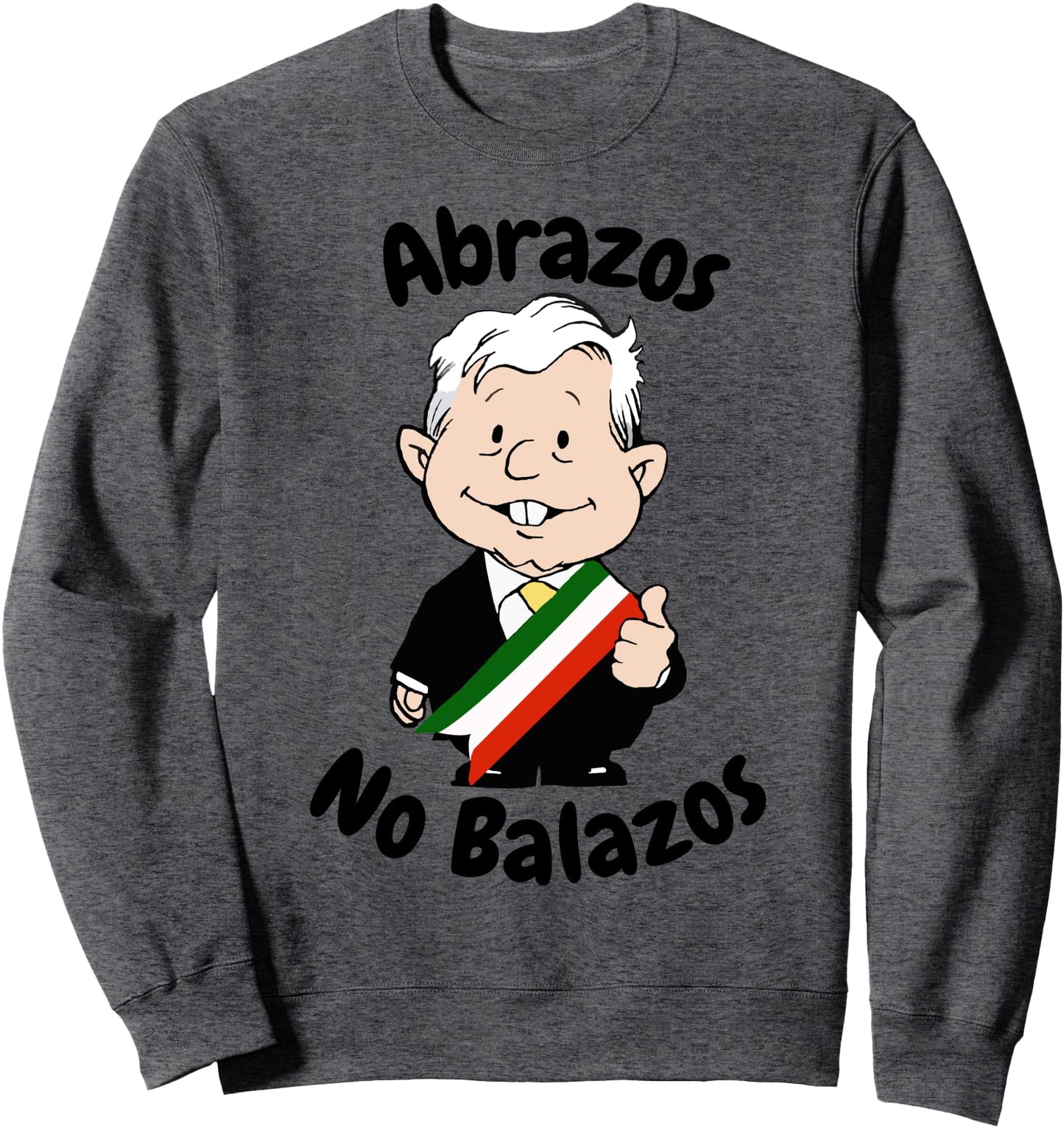 AMLO Amlito Mueco Abrazos No Balazos Funny Cartoon Mexico Sweatshirt