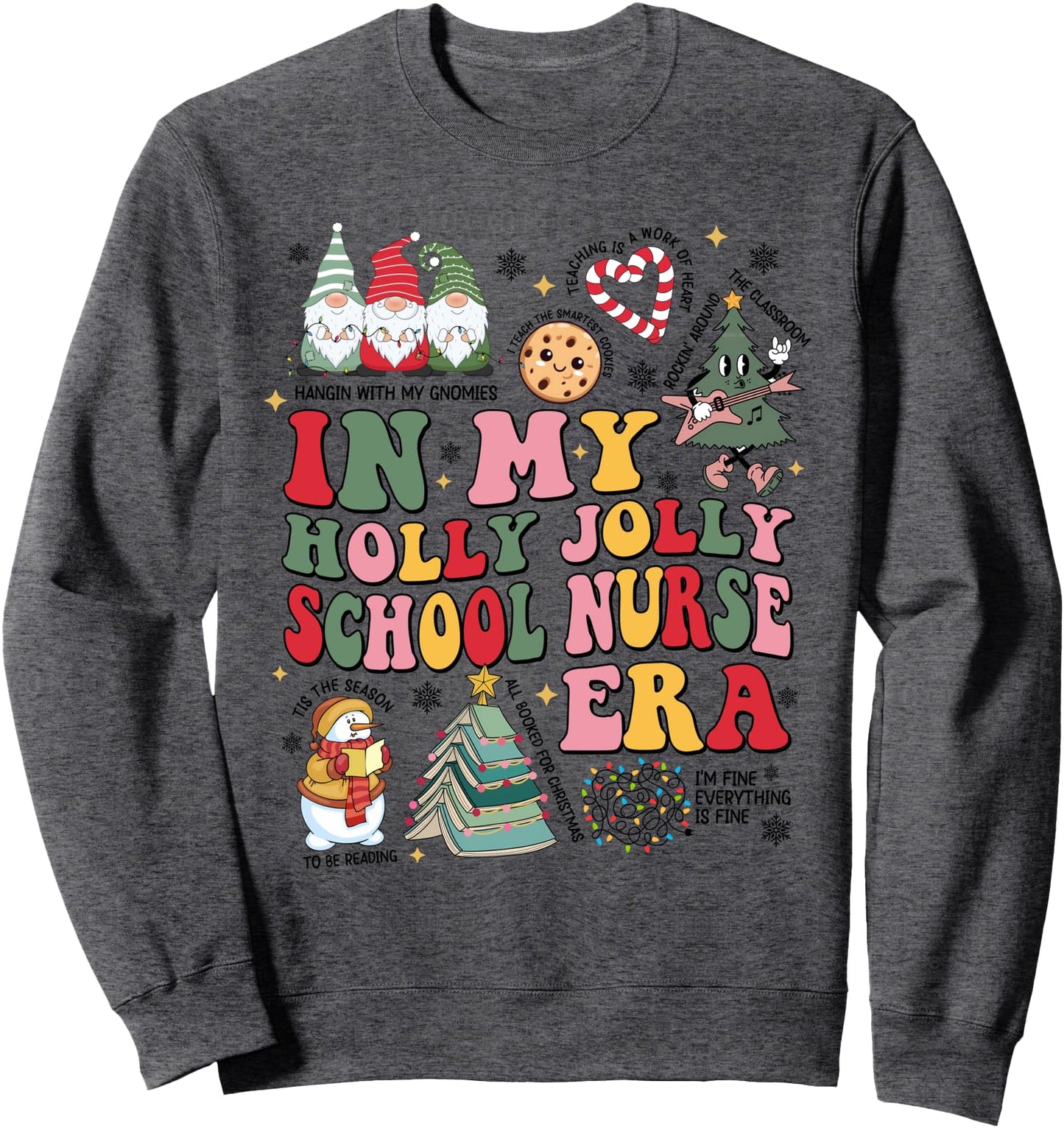 In My Holly Xmas Jolly School Nurse Era Christmas Vibes Sweatshirt