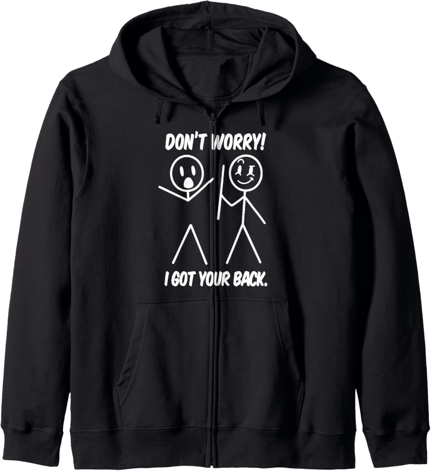 Dont Worry I Got Your Back Funny Stick People Quote Saying Zip Hoodie