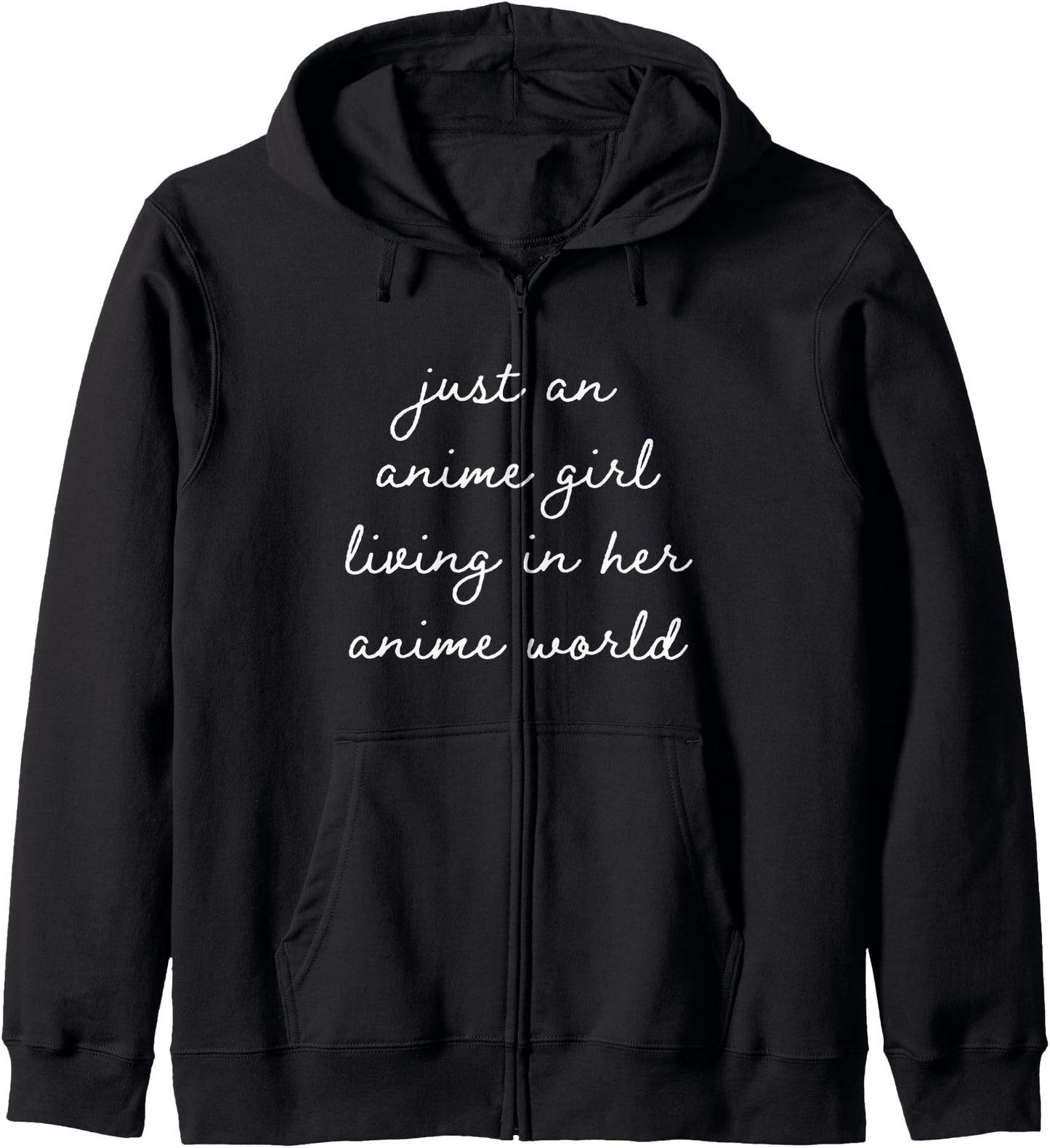 Just an anime girl living in her anime world Cute Anime Hoodie