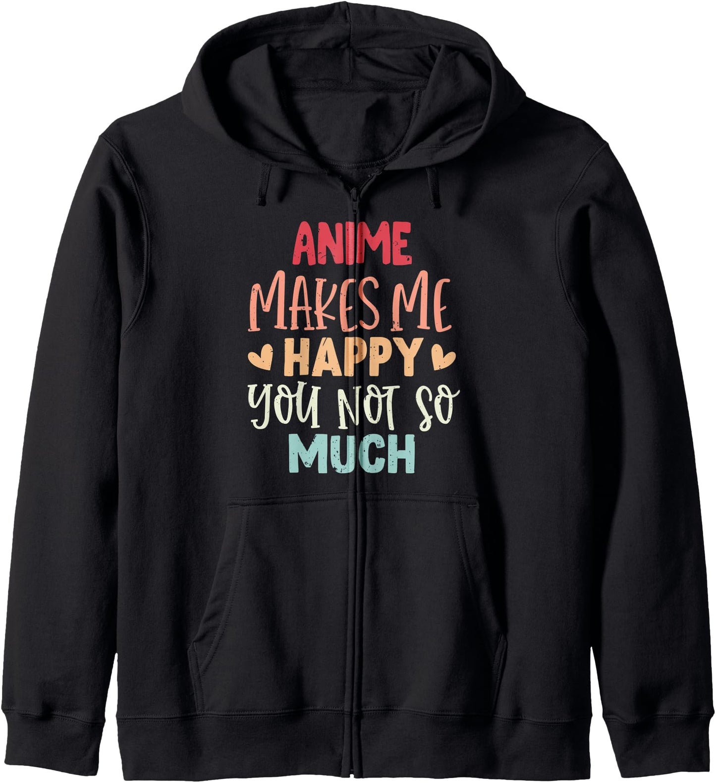 Anime Makes Me Happy You Not So Much Funny Anime Hoodie