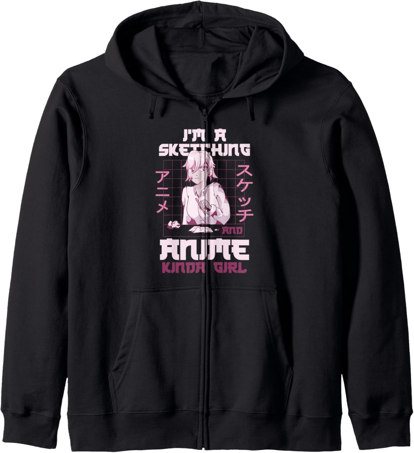 I'm a Sketching And Anime kind of girl Cute Girls Anime Zip Hoodie