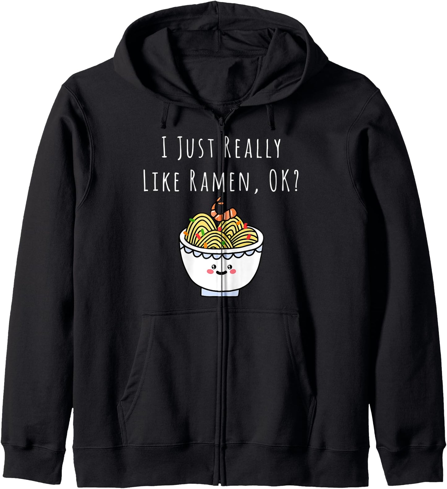 I Just Really Like Ramen Ok Japanese Noodle Anime Lover Hoodie