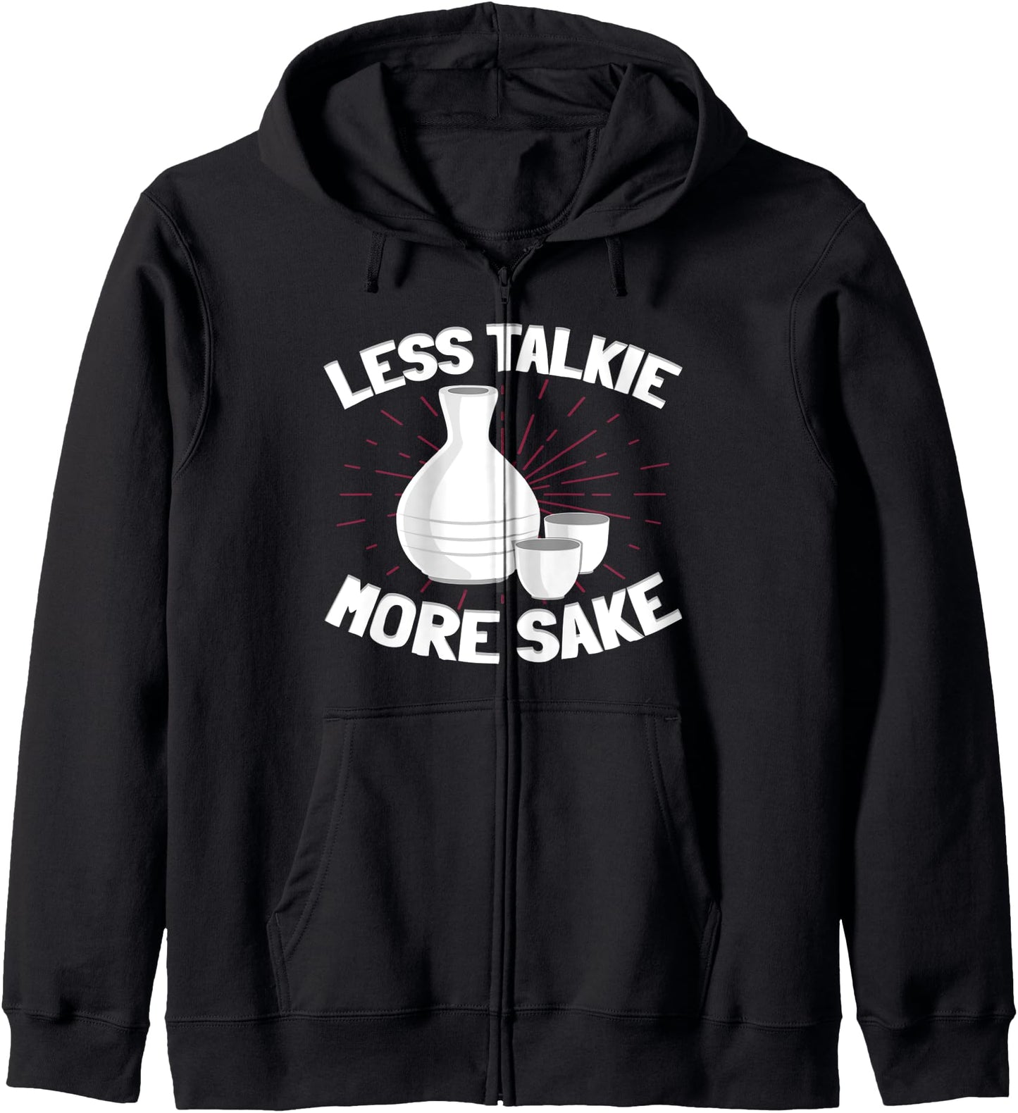Less Talkie More Sake Japanese Sake Zip Hoodie