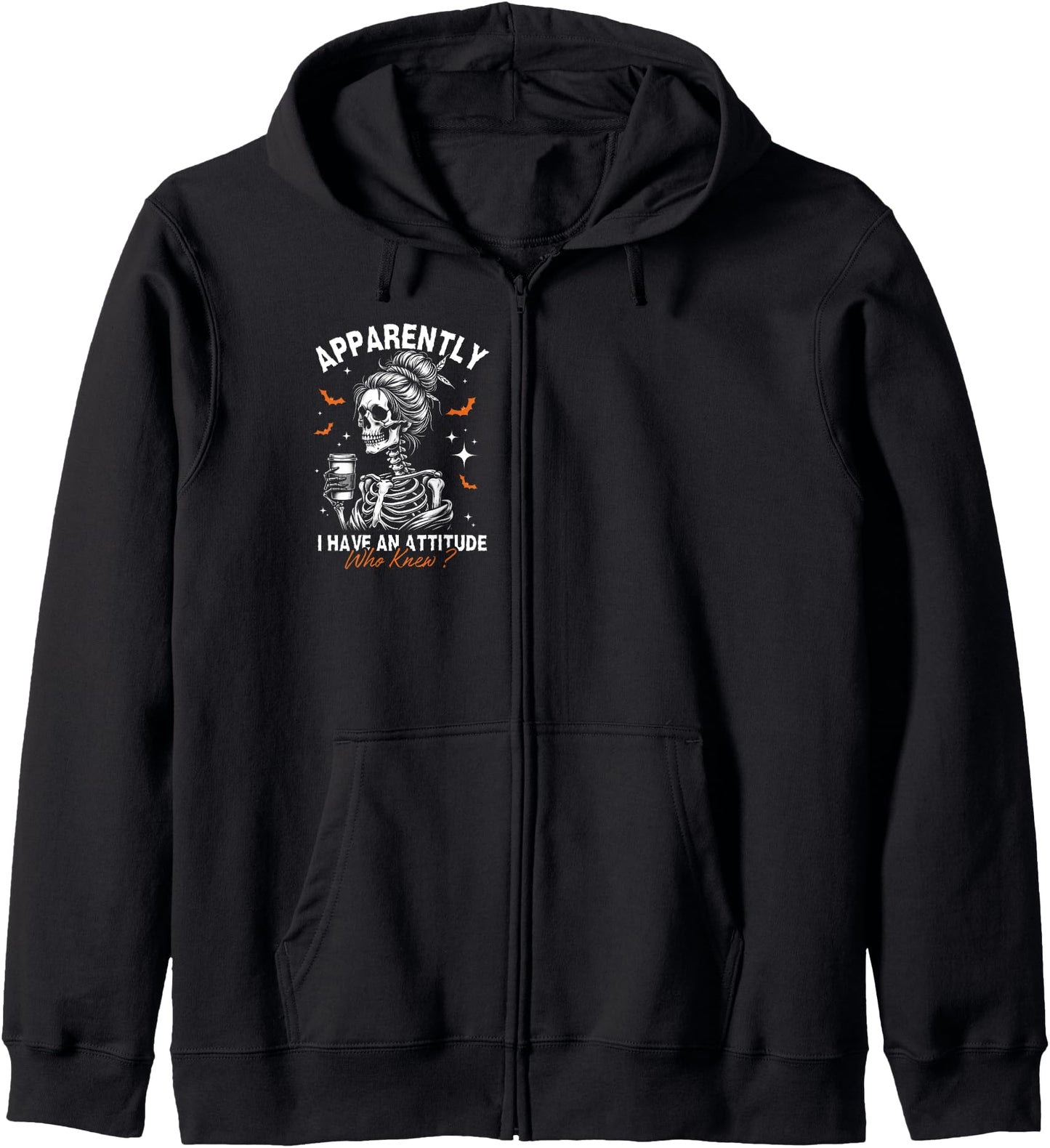 Funny Skeleton Apparently I Have An Attitude Who Knew Zip Hoodie
