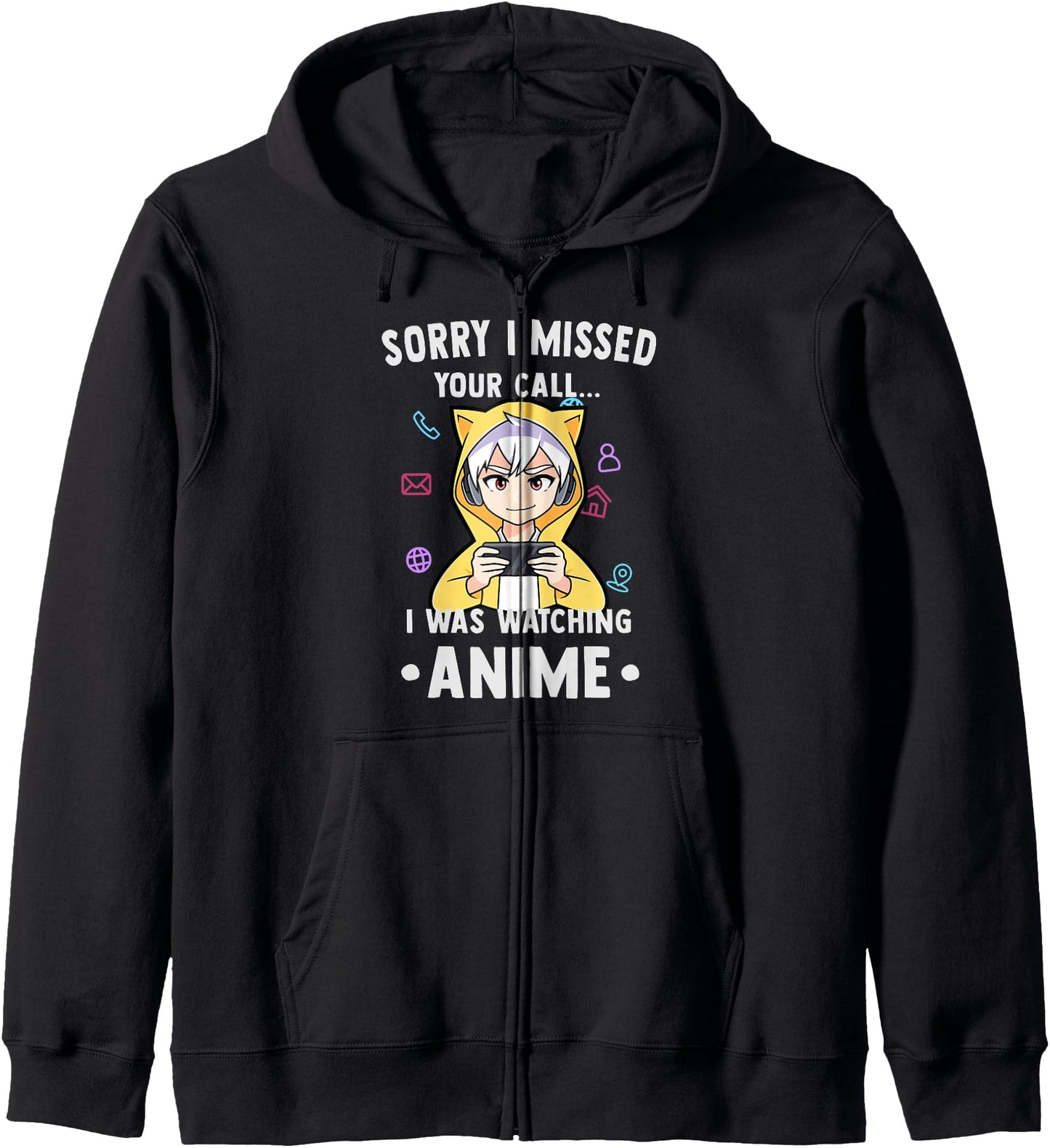 Funny Otaku - Sorry I Missed Your Call I Was Watching Anime Hoodie