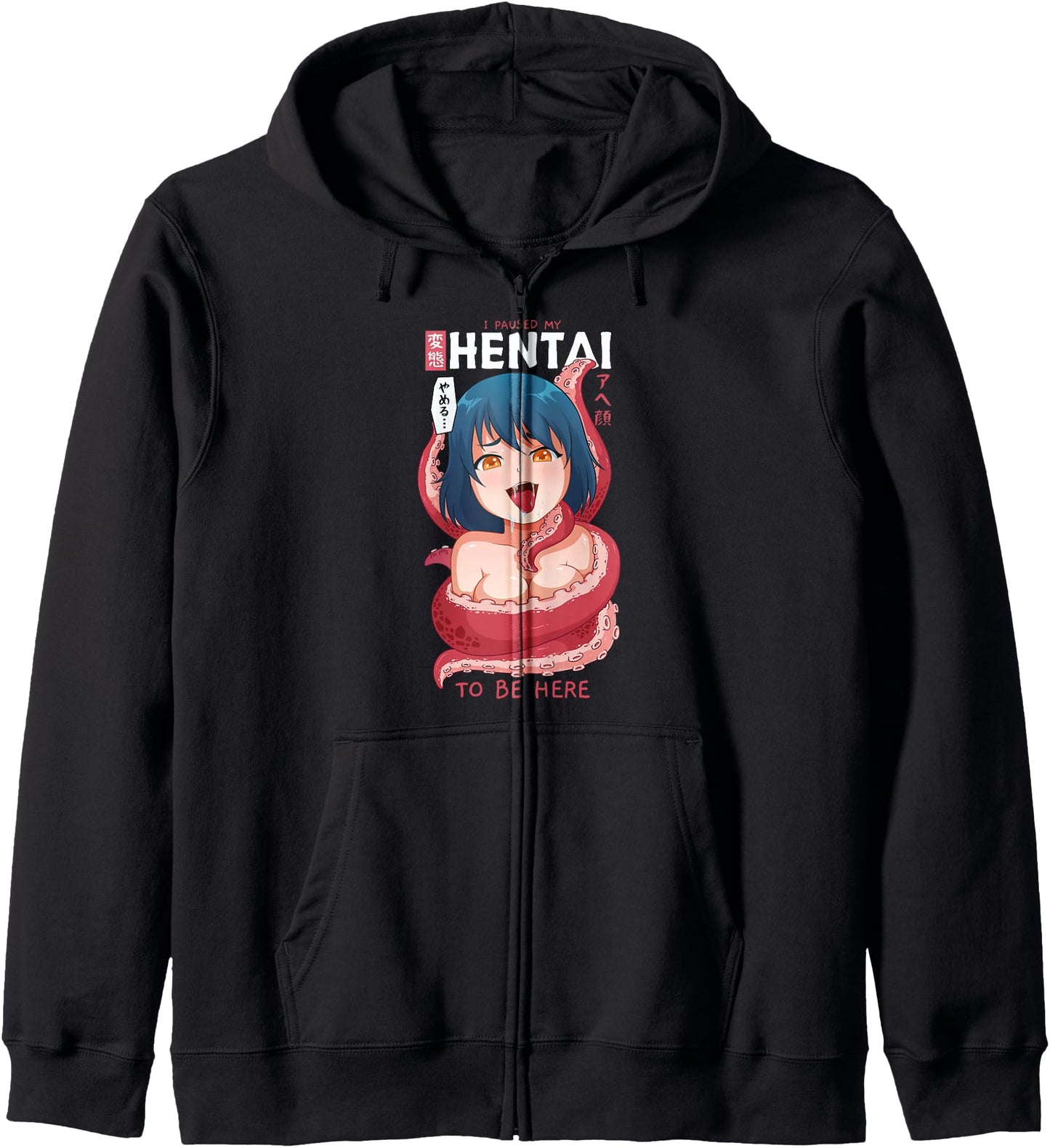 Funny Anime Girl I Paused My Anime To Be Here Tentacle Hoodie