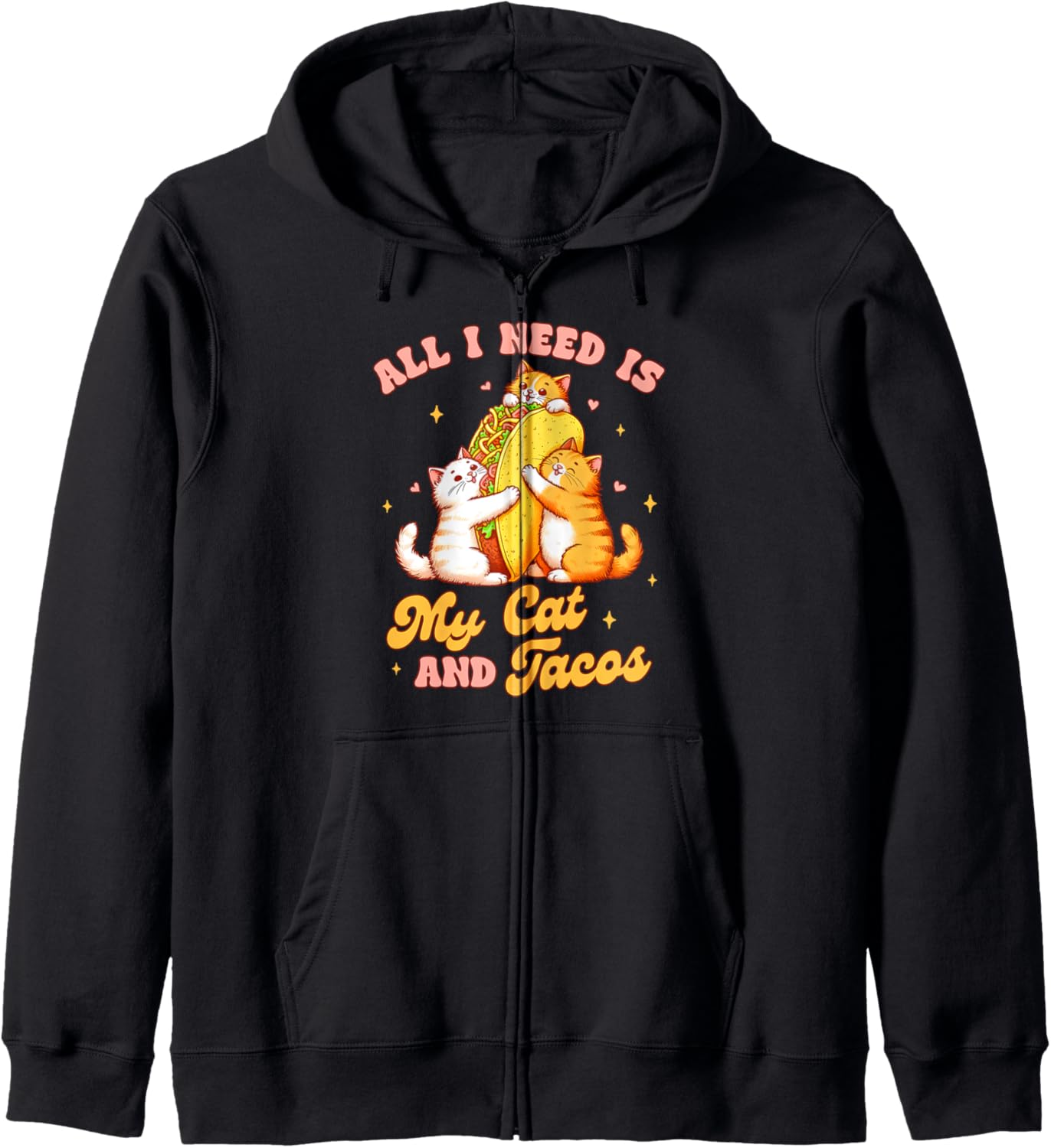 Cat & Taco Lover Cat Mom All I That Need Is My Cat & Tacos Zip Hoodie