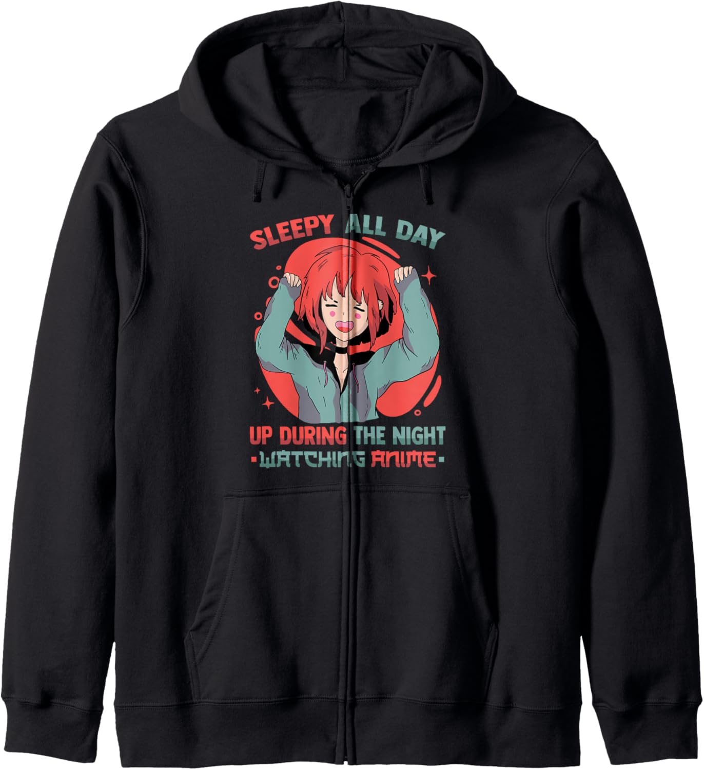 Otaku - Sleepy All Day Up During The Night Watching Anime Hoodie