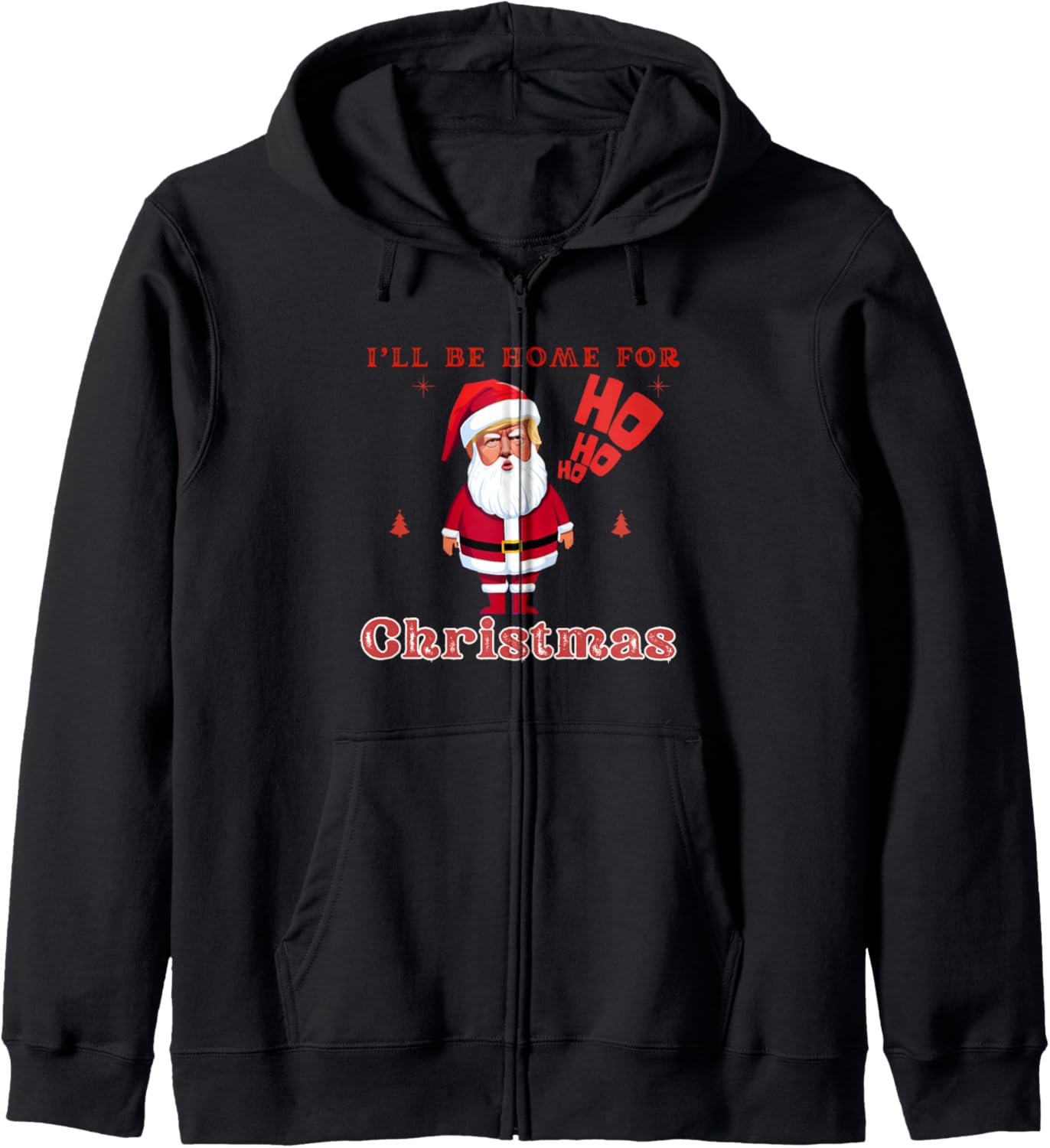 Christmas Funny Santa Trump I'll be home for Xmas Zip Hoodie