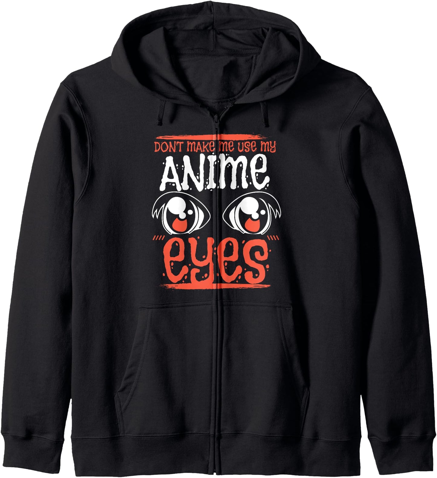 Dont Make Me Use My Anime Eyes Hoodie