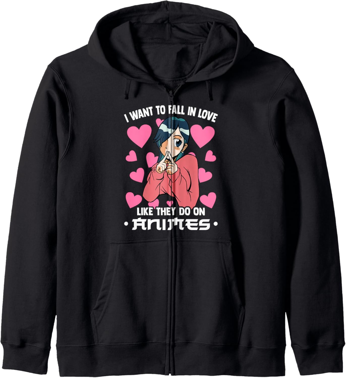 Kawaii Otaku - I Want To Fall In Love Like They Do On Animes Zip Hoodie