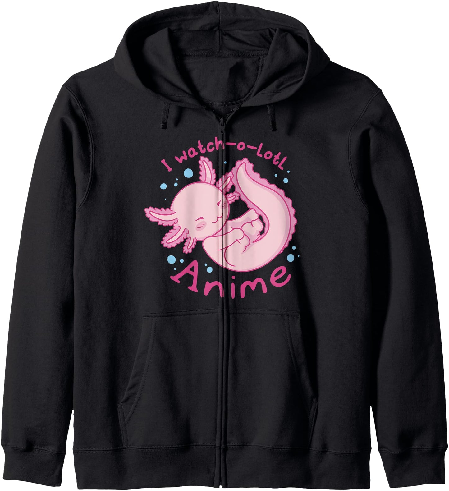 I watch a lotl anime, cute axolotl kawaii anime lover Hoodie