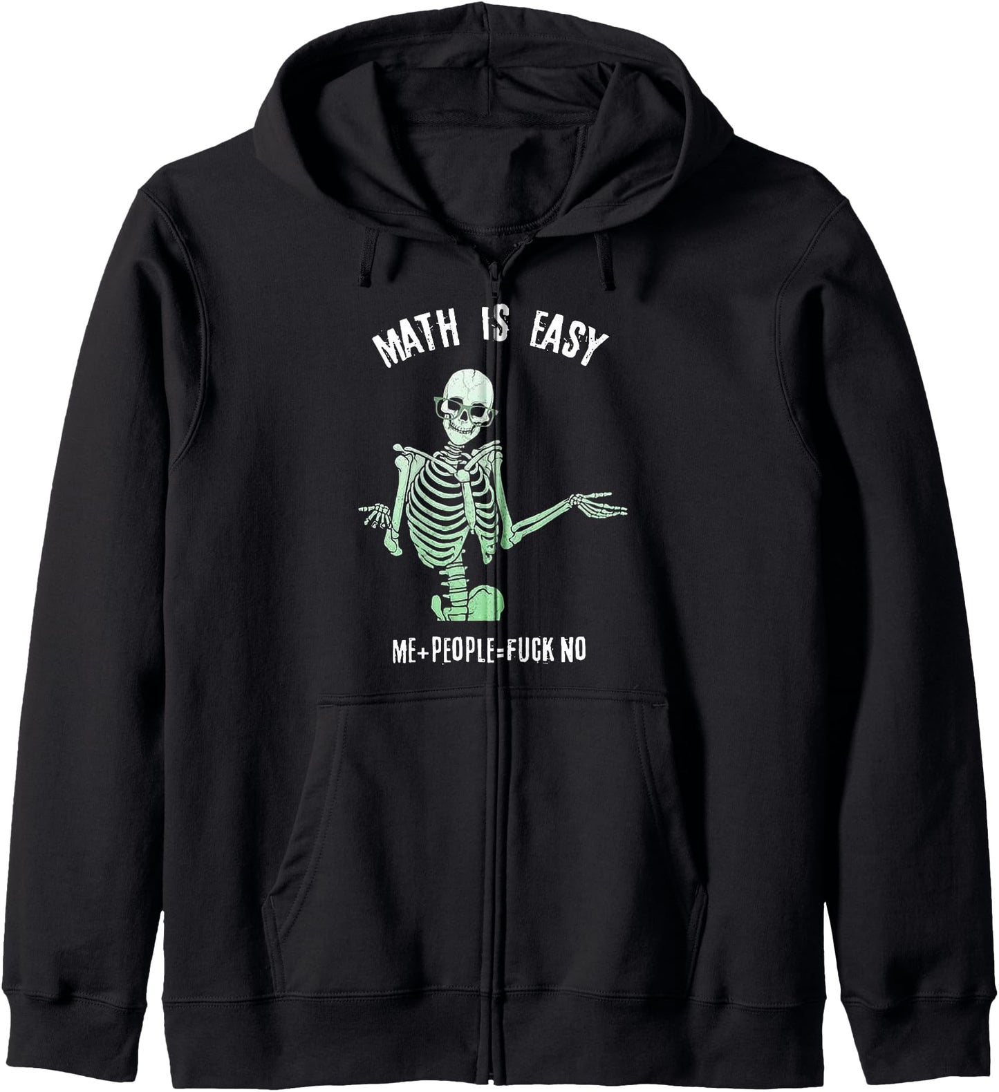 Skeleton Math Is Easy Me People Fuck No Zip Hoodie