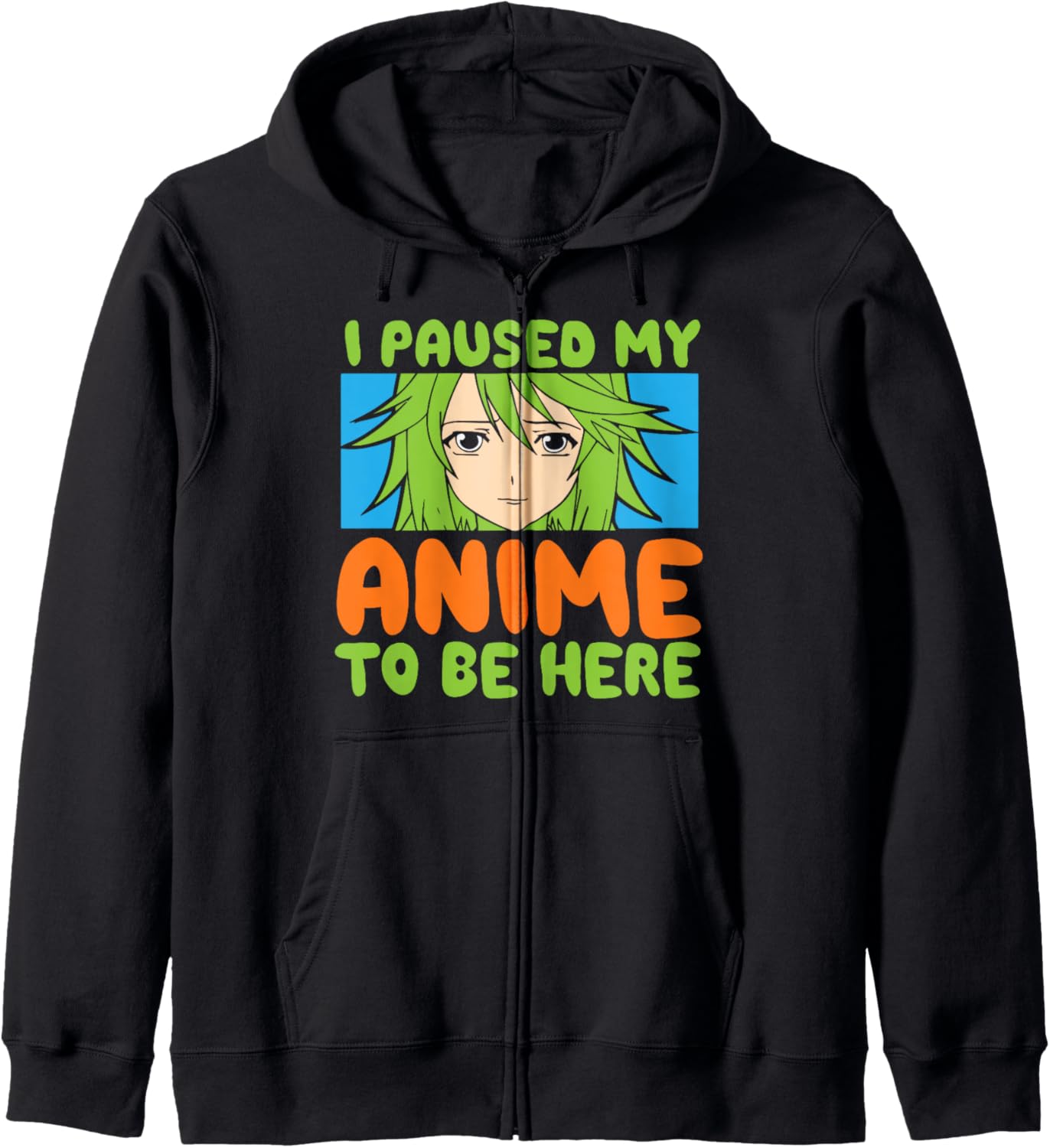 I paused my anime to be here - Anime Zip Hoodie