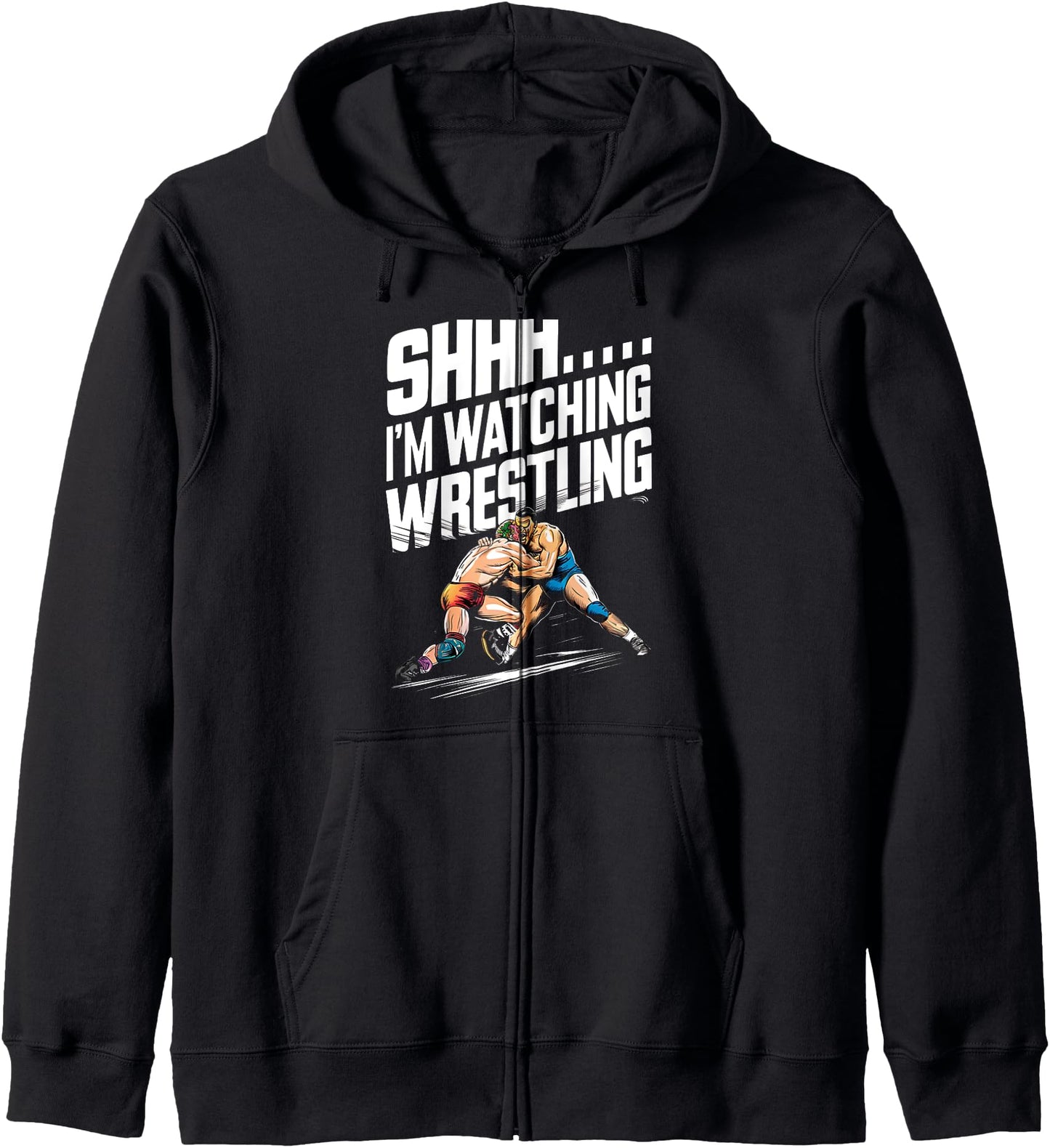 Shhh I'm Watching Wrestling Funny Wrestling Events Stage Zip Hoodie