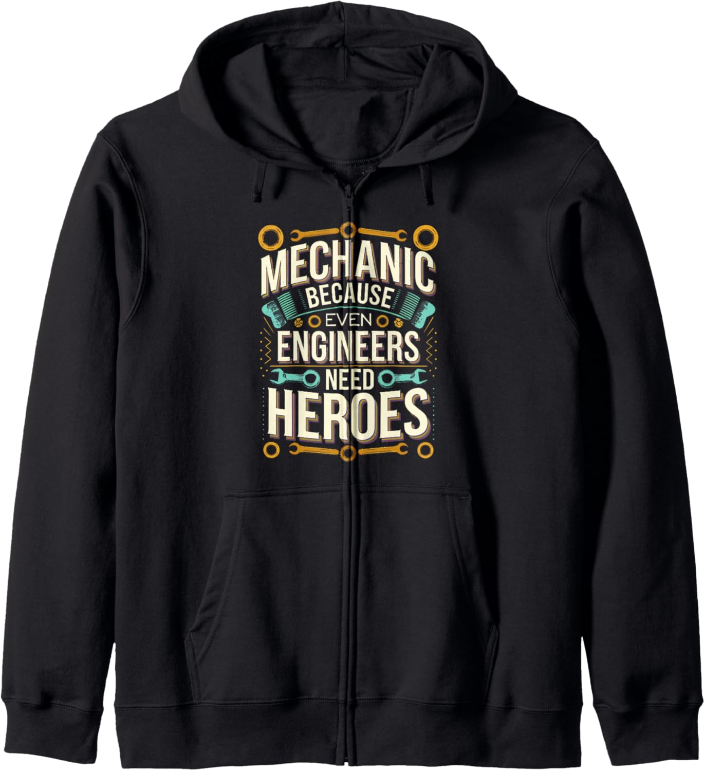 Mechanic Because Even Engineers Need Heroes Zip Hoodie