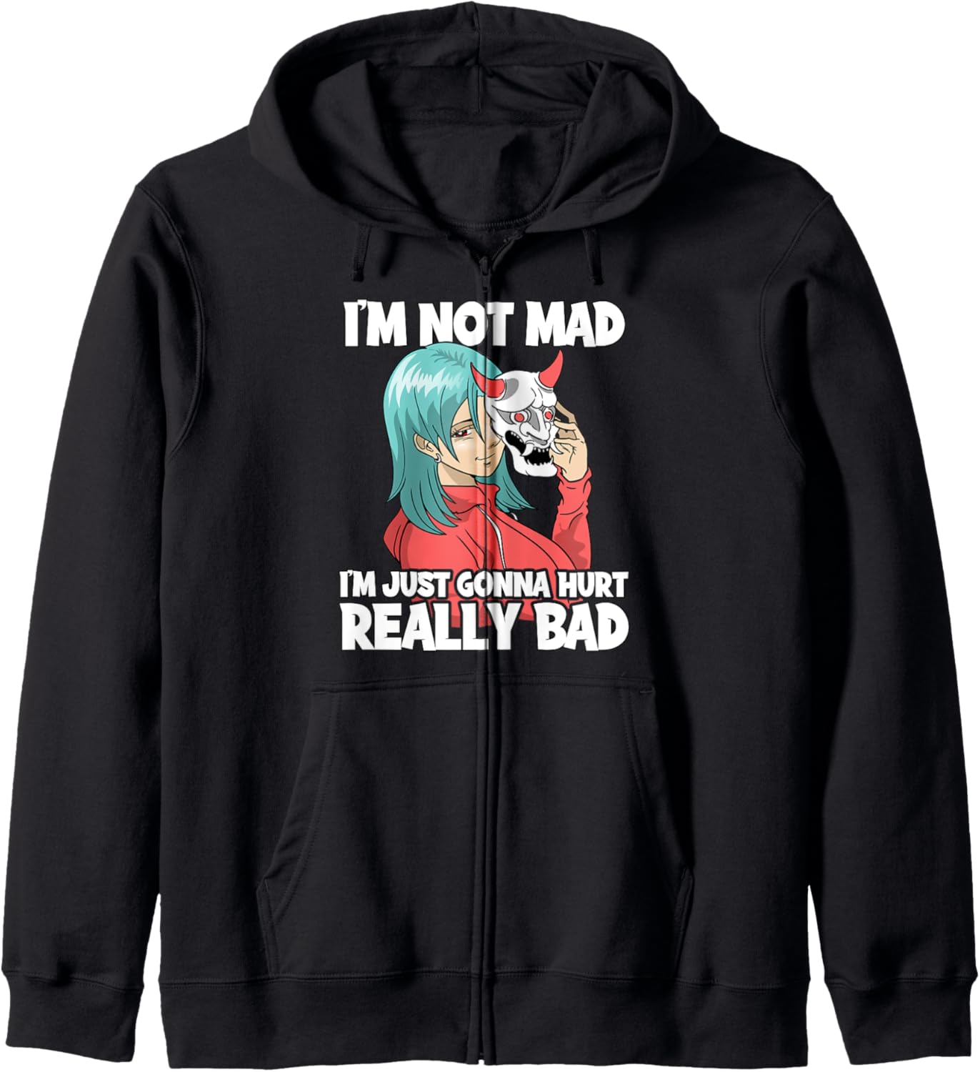 I'm Not Mad I'm Just Gonna Hurt Bad Anime Girl Hoodie