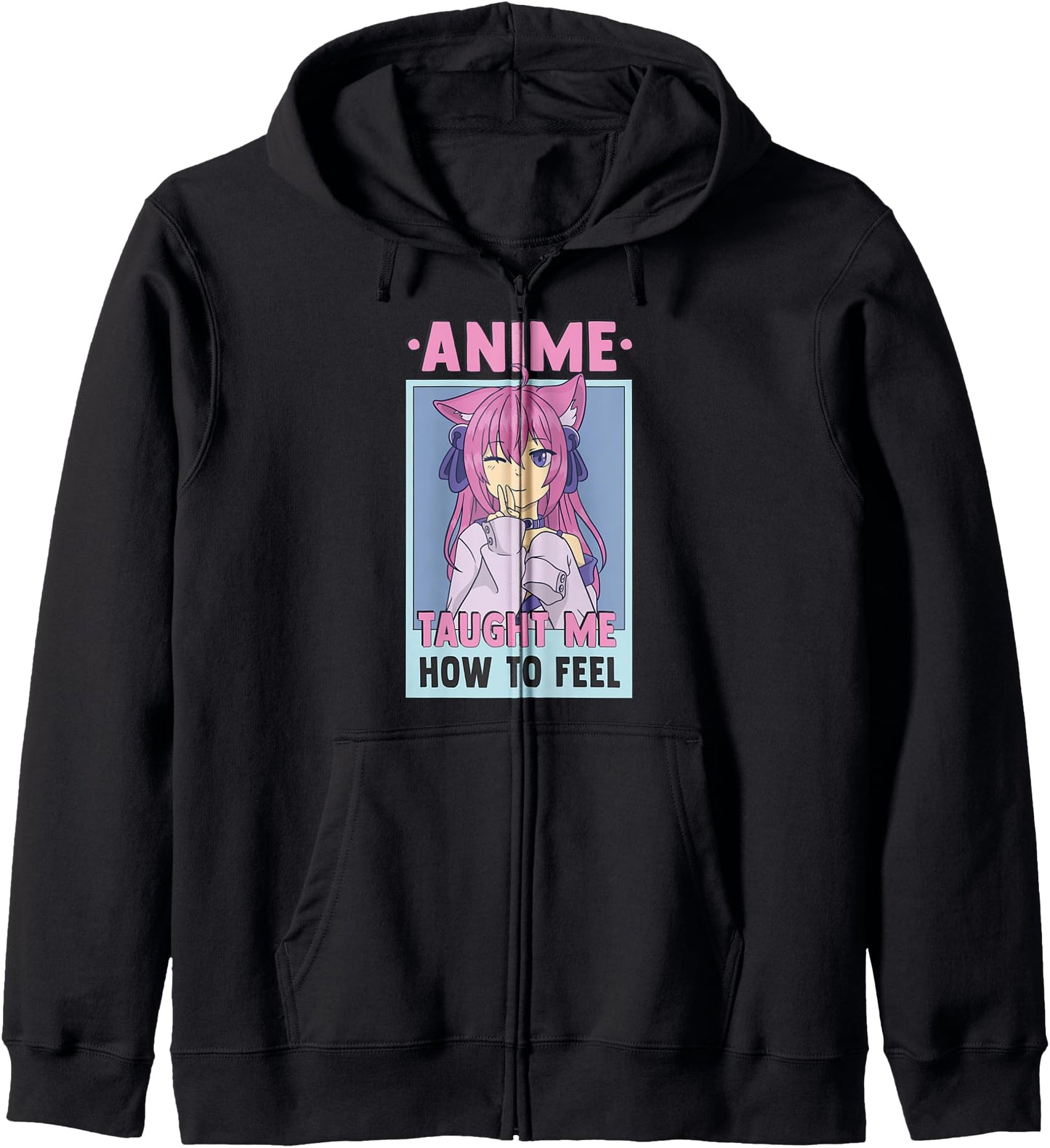 Anime Taught Me How To Feel - Otaku Anime Motivational Hoodie
