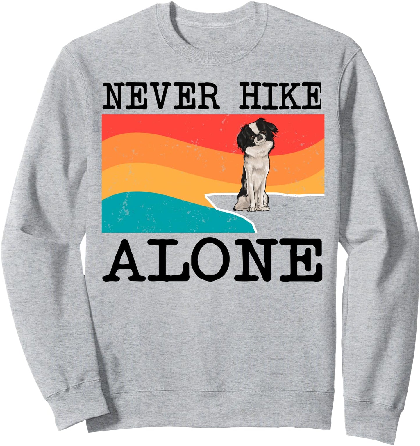 Never Hike Alone Japanese Chin Graphic Hiking Sweatshirt