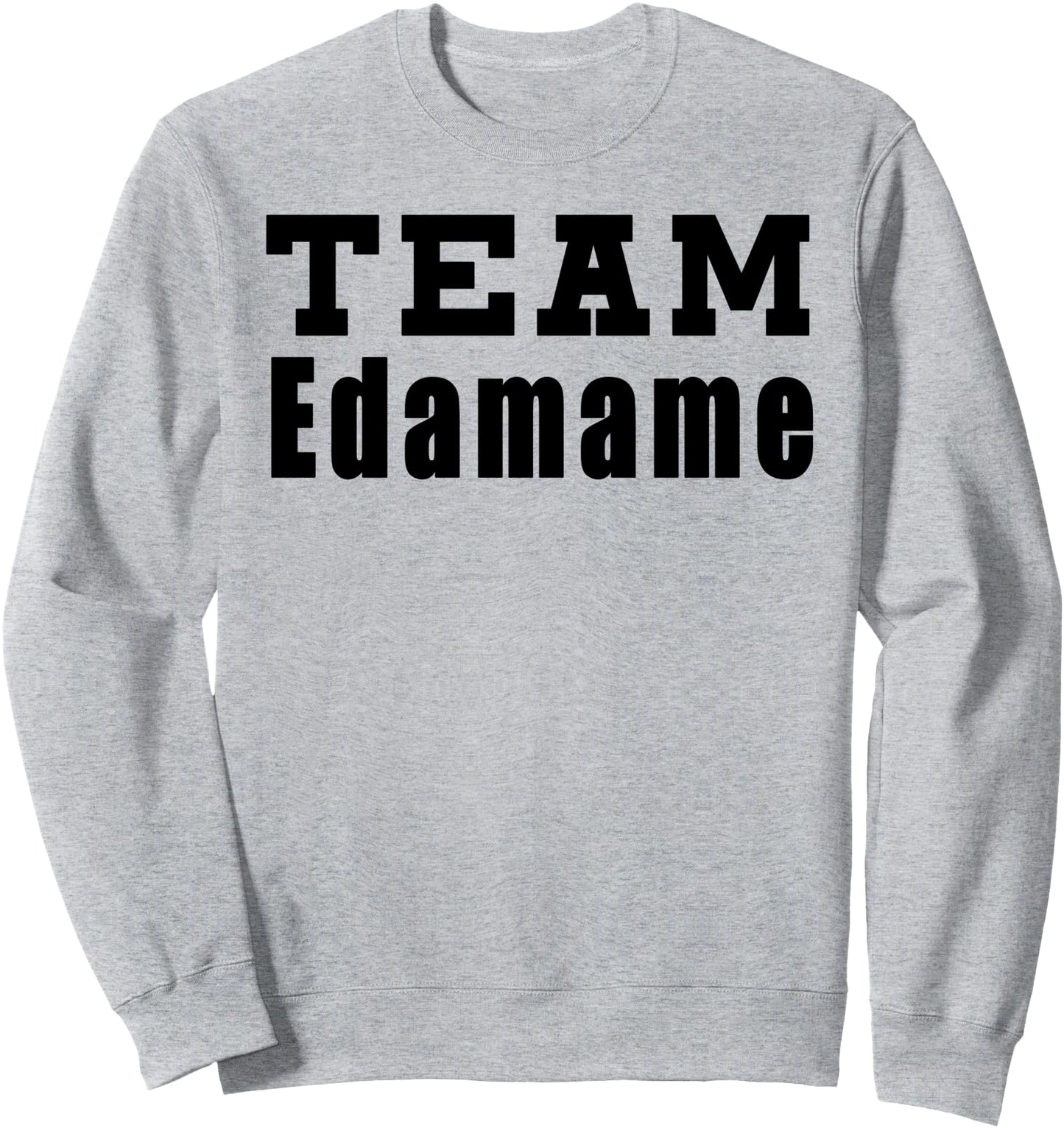 Team Edamame Funny Quotes Japanese Food Soybean Sweatshirt