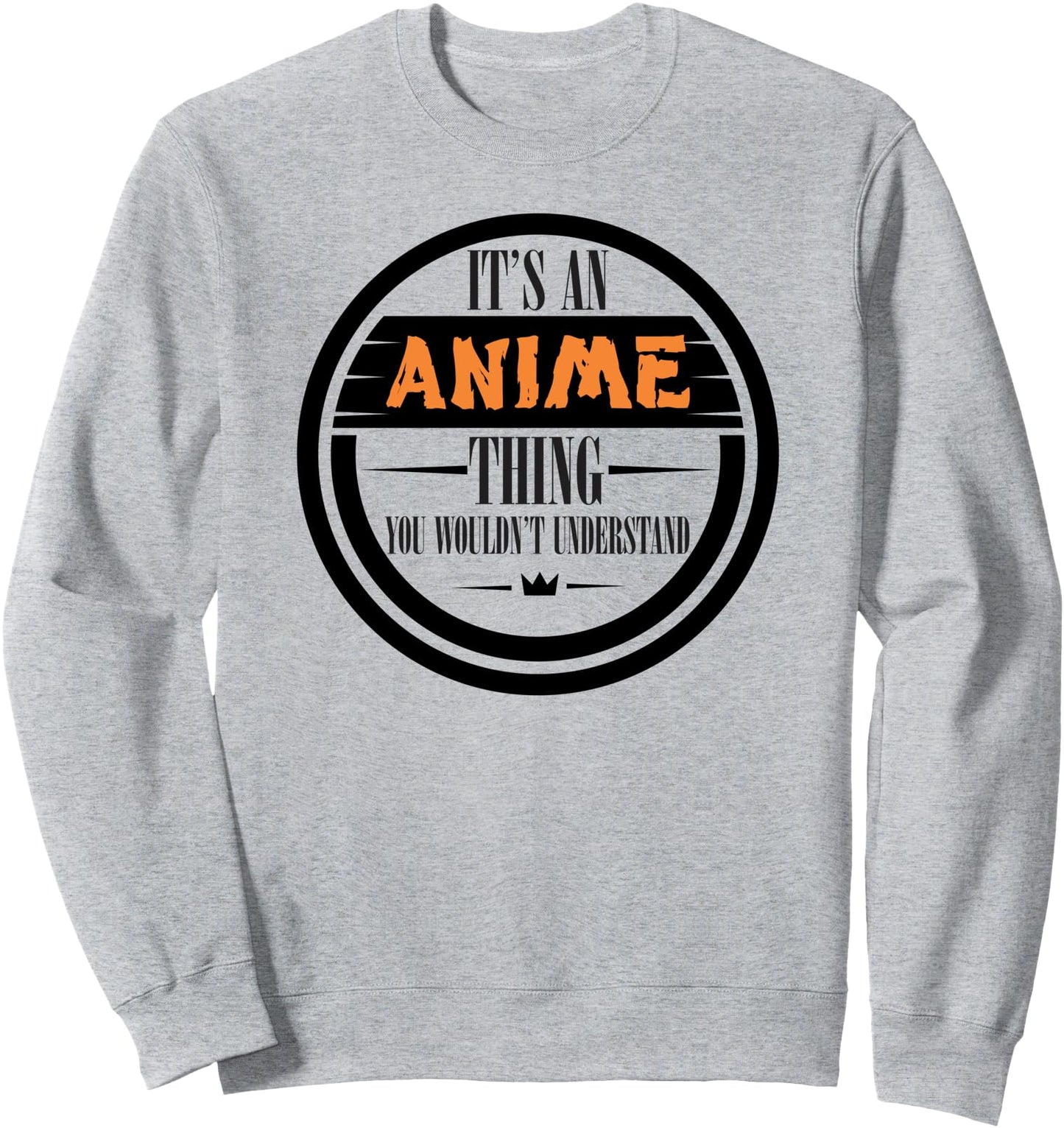 It's An Anime Thing You Wouldn't Understand, Cute Japanese Sweatshirt
