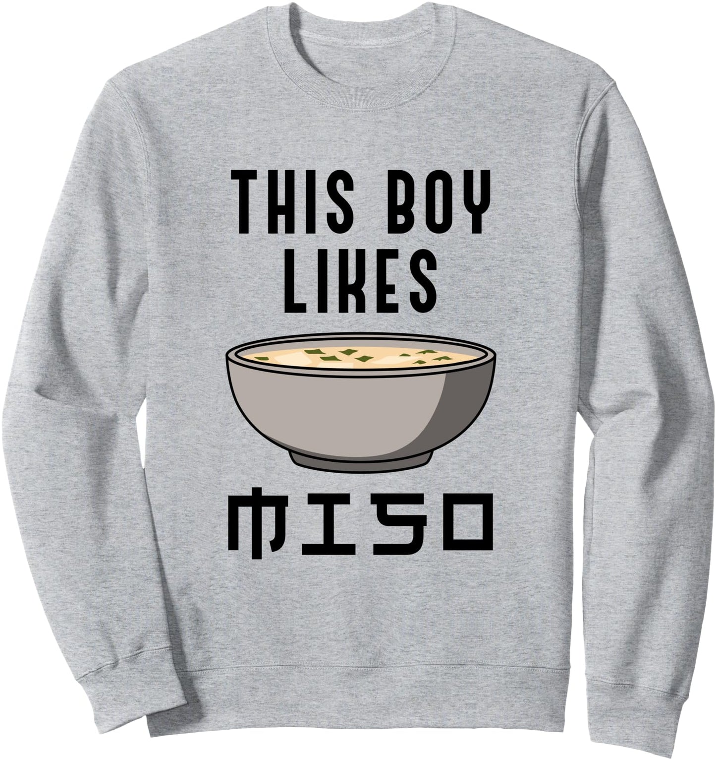 Boy Likes Miso Soup Japanese Food Culture Ramen Sweatshirt