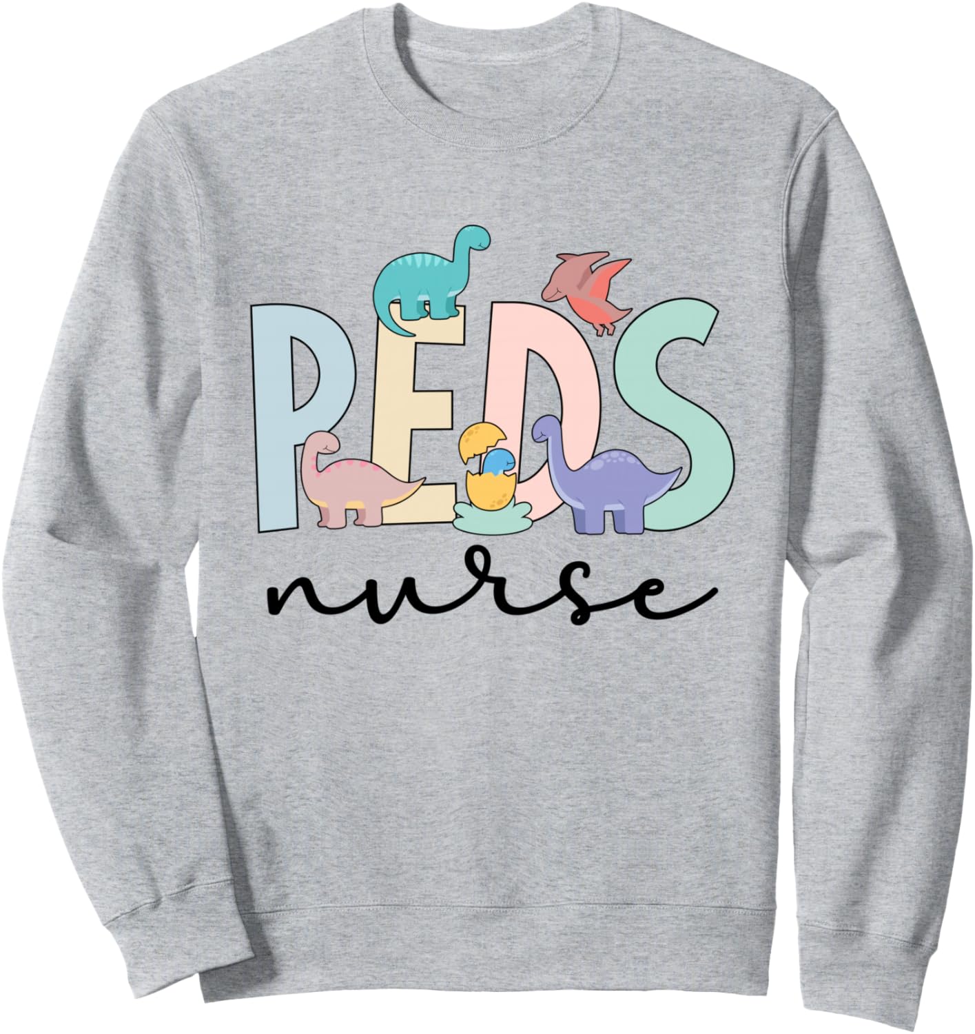 Peds Nurse Dinosaurs Pediatric Nurse Pediatric Nursing Sweatshirt