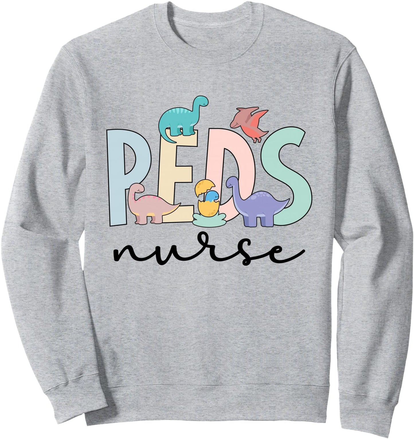 Peds Nurse Dinosaurs Pediatric Nurse Pediatric Nursing Sweatshirt