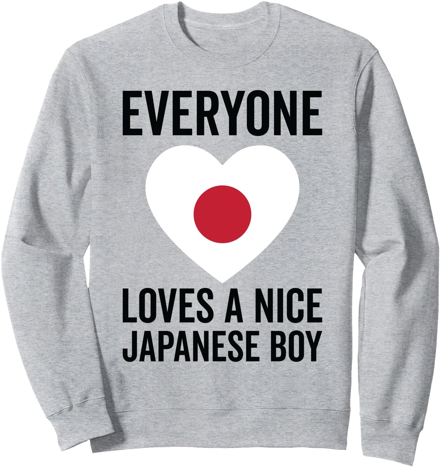 Japan Flag - Everyone Loves A Nice Japanese Boy Sweatshirt