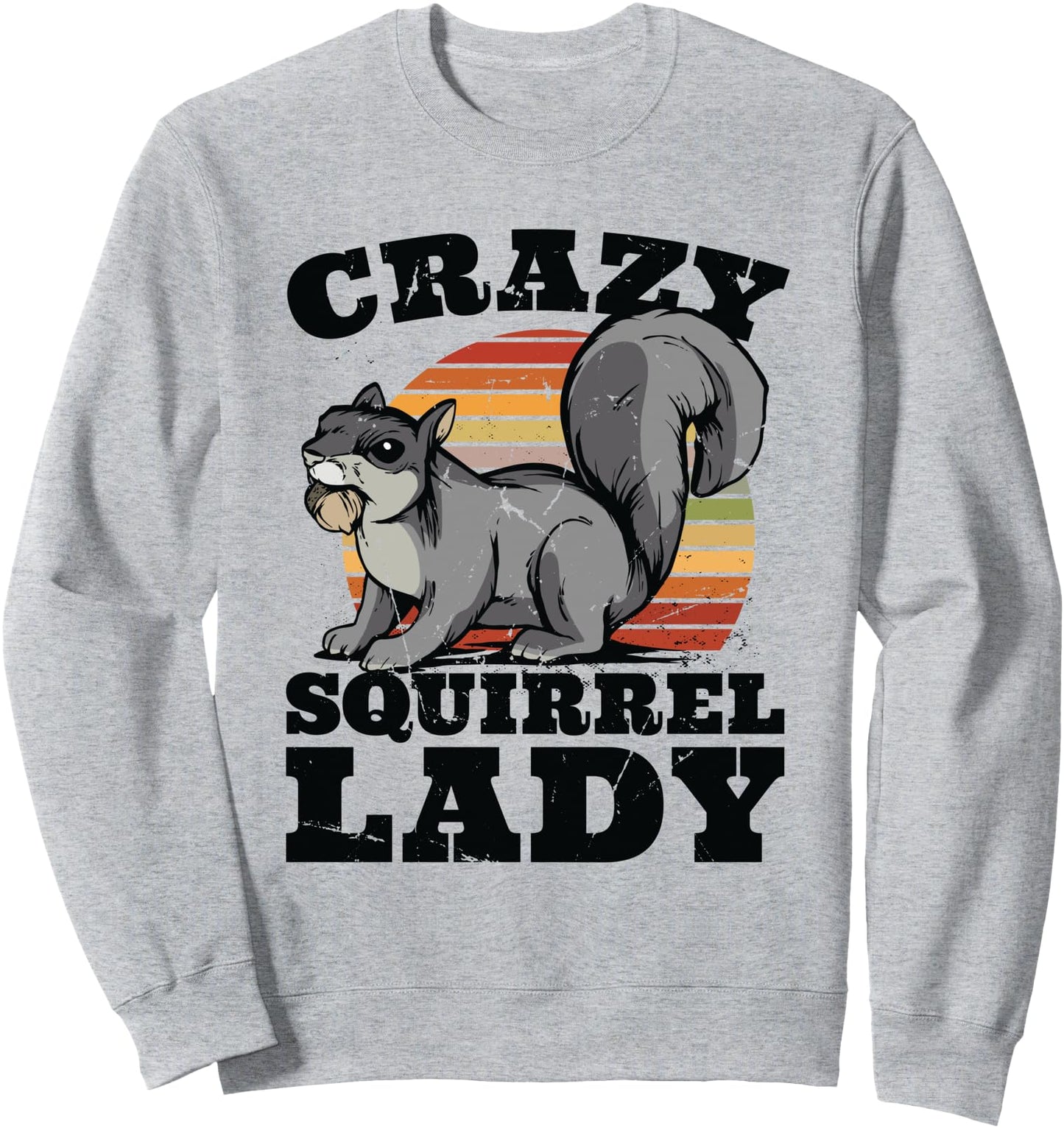 Crazy Squirrel Lady Eastern Gray Japanese Fox Squirrel Sweatshirt