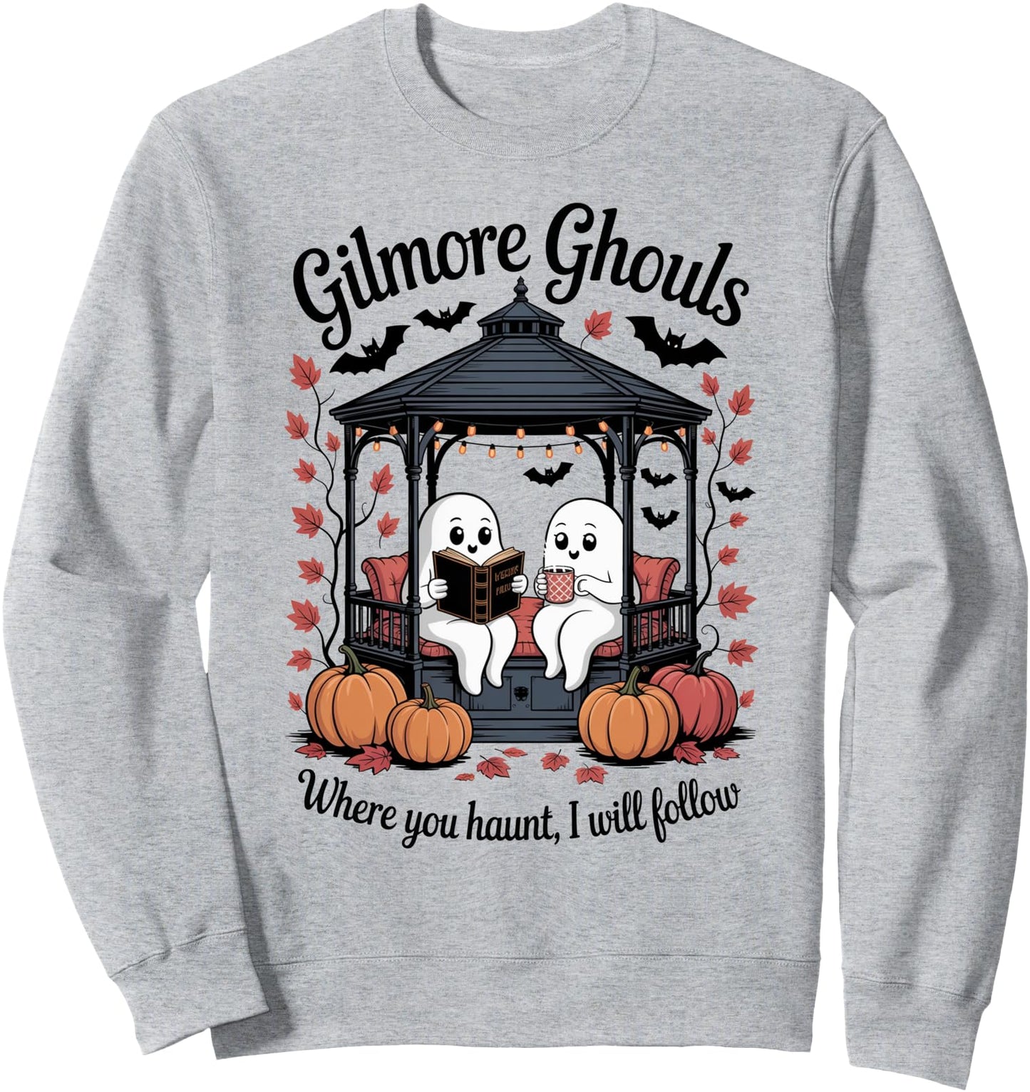 Gilmore Ghouls Where You Haunt, I Will Follow Apparel Sweatshirt
