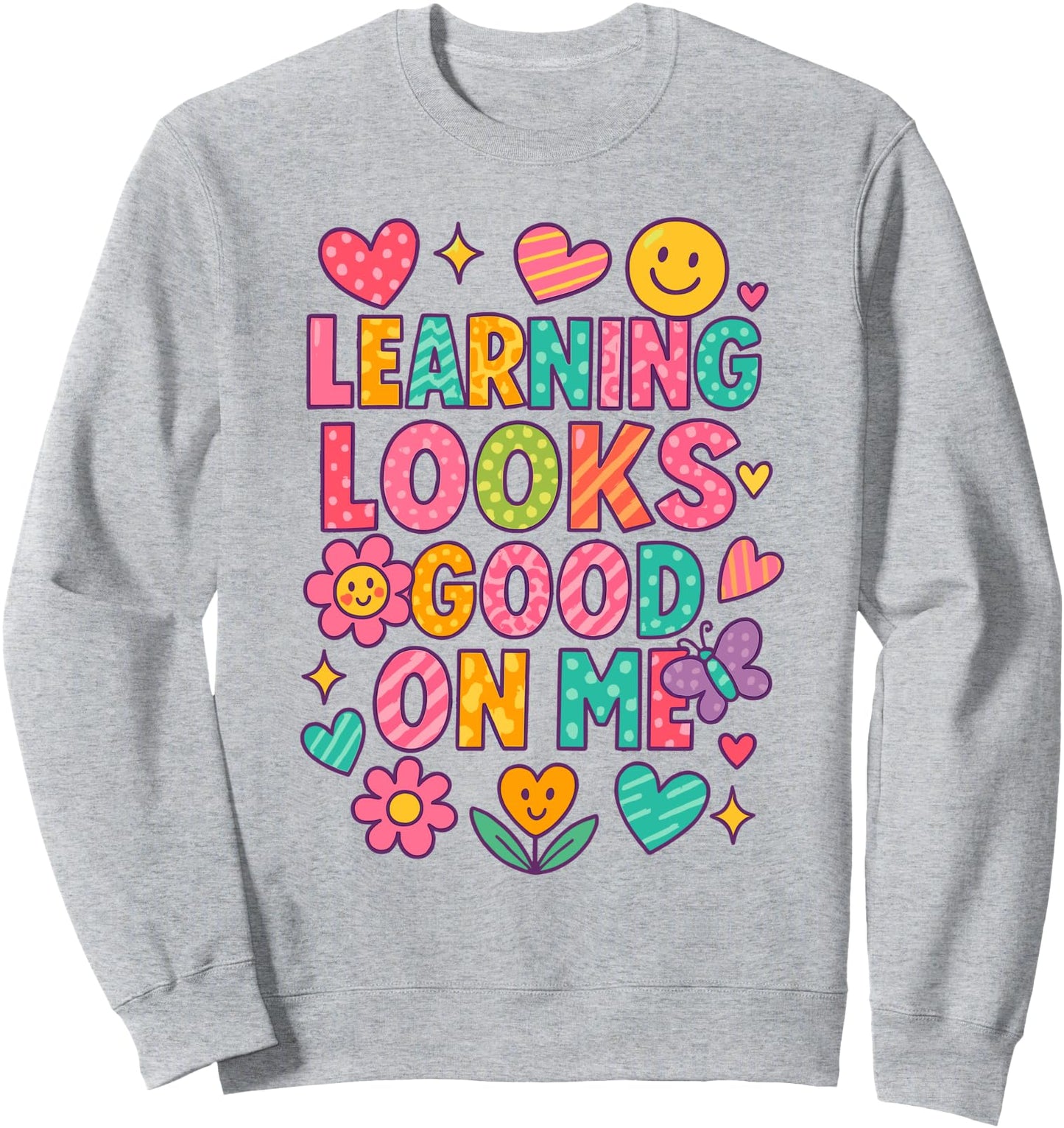 Learning Looks Good On Me Cute Student Classroom Quote Sweatshirt