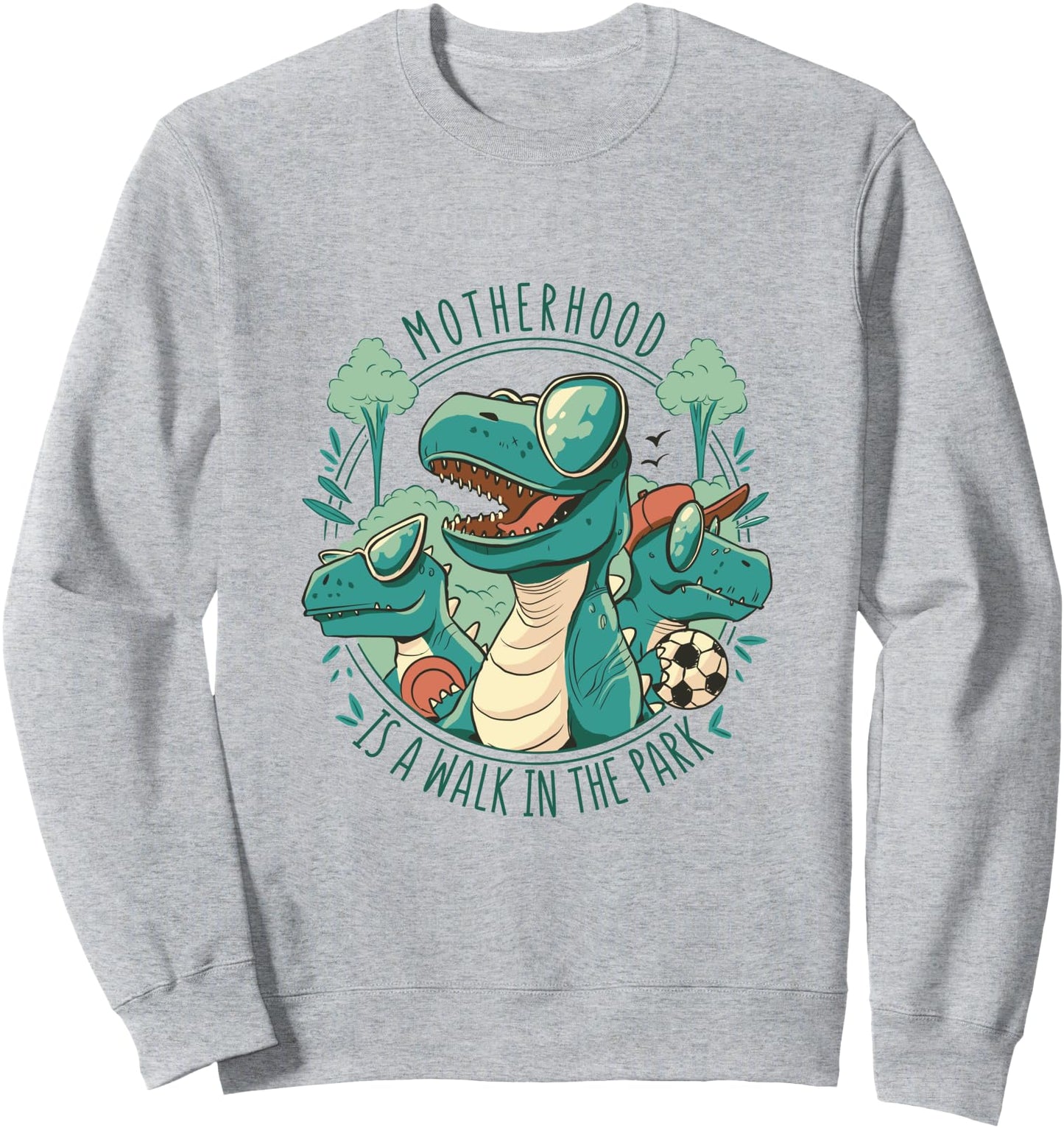 Motherhood is a walk in the park Mama Mommy Dinosaur Sweatshirt