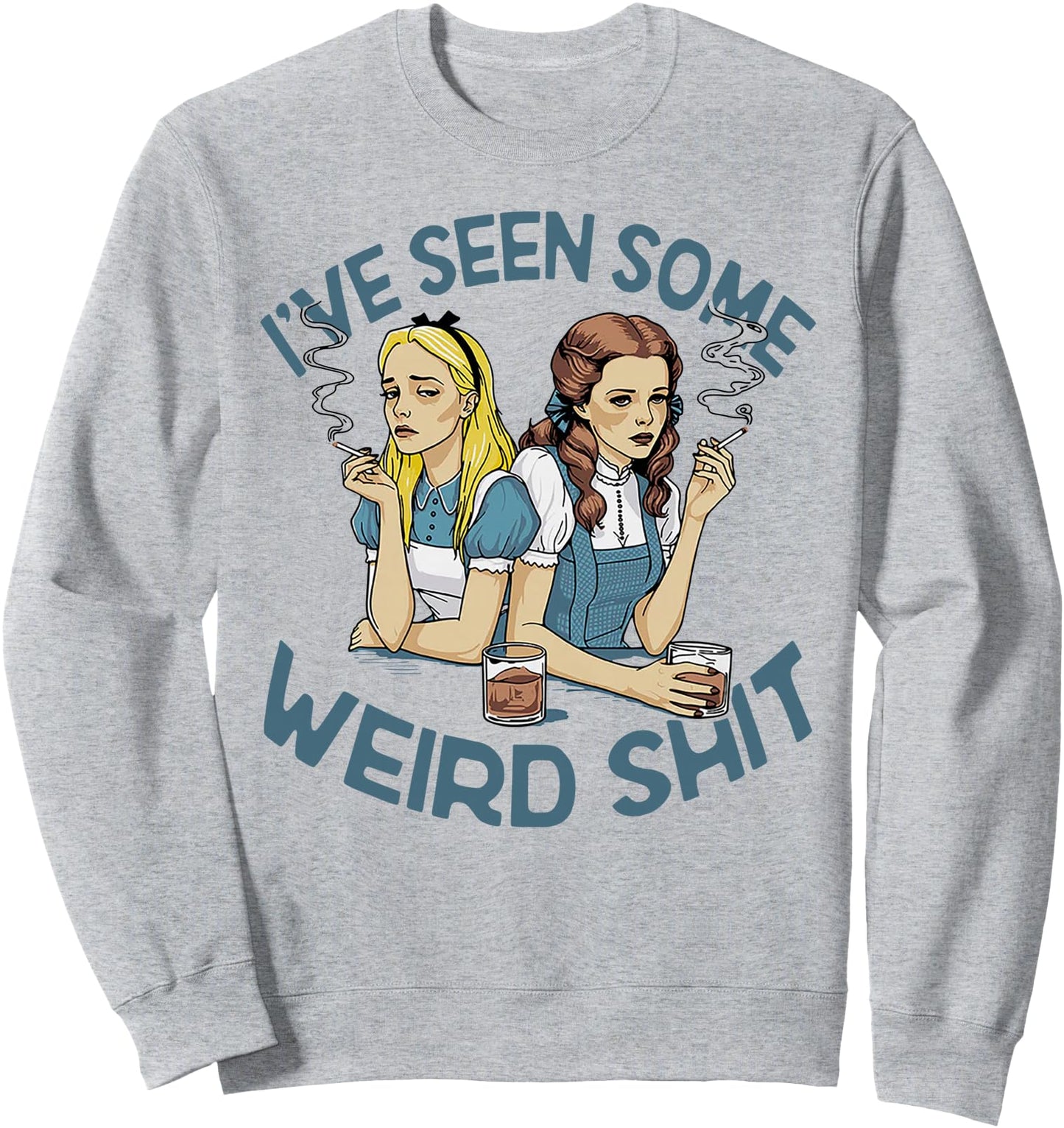 I've Seen Some Weird Shit Sweatshirt