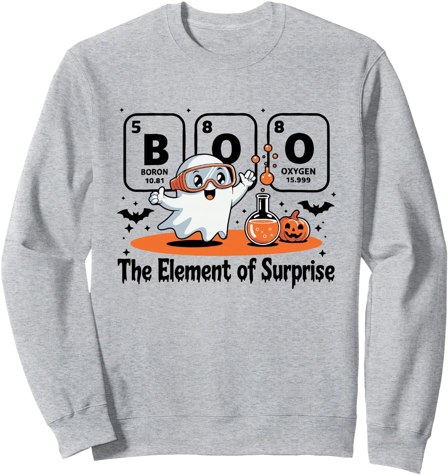 The Element of Surprise Science Halloween Chemistry Boo Sweatshirt