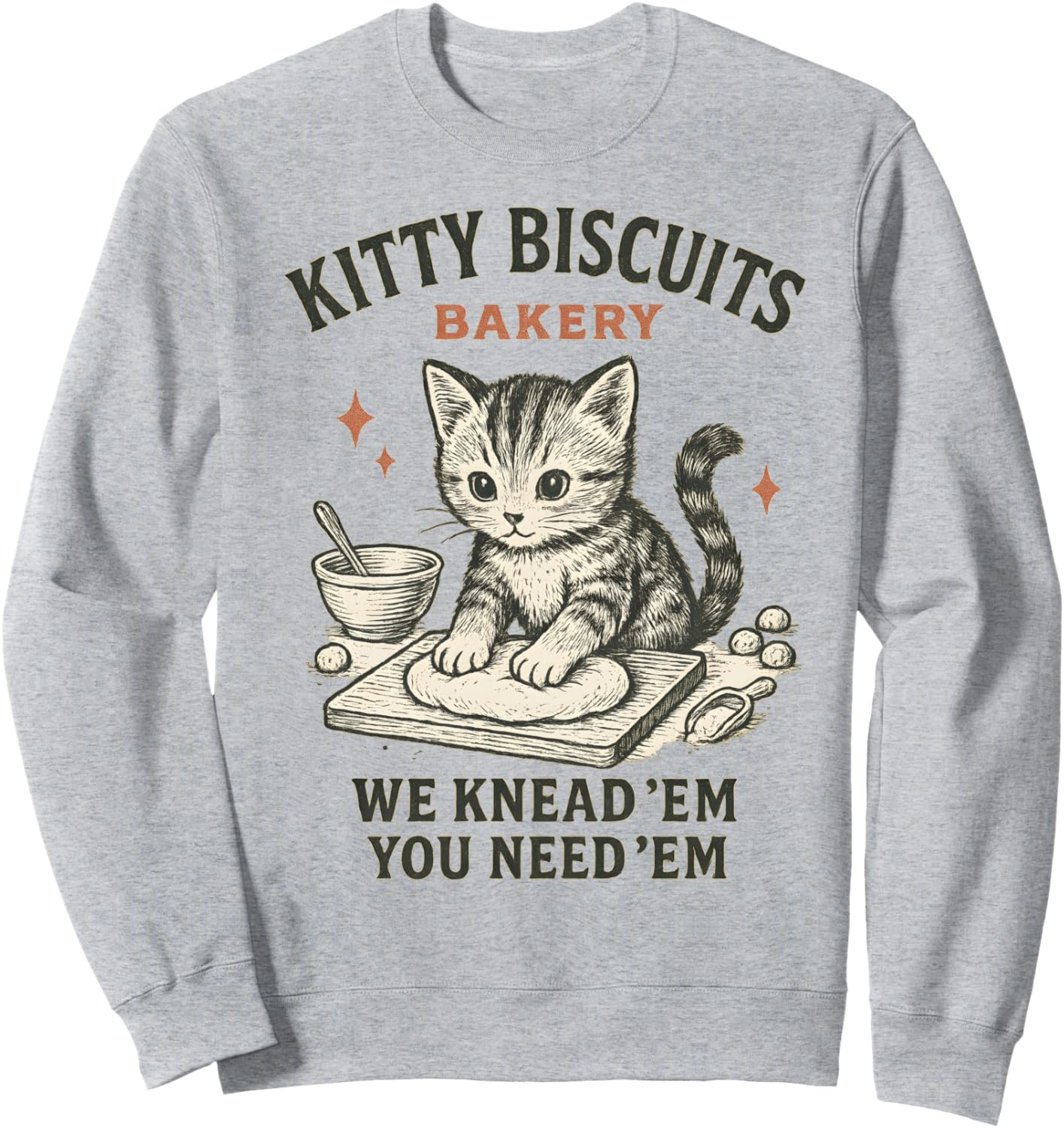 Kitty Biscuits Bakery We Knead Em You Need Em Sweatshirt