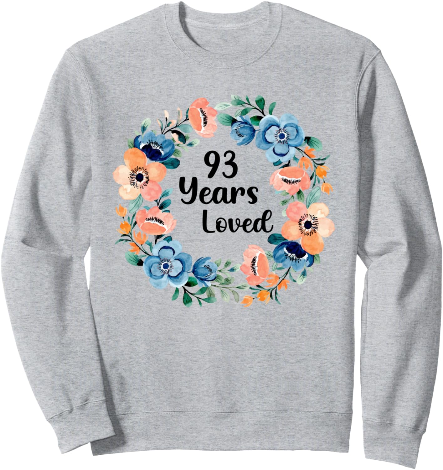 93 Years Loved Mom Grandma 93 Years Old Birthday Sweatshirt