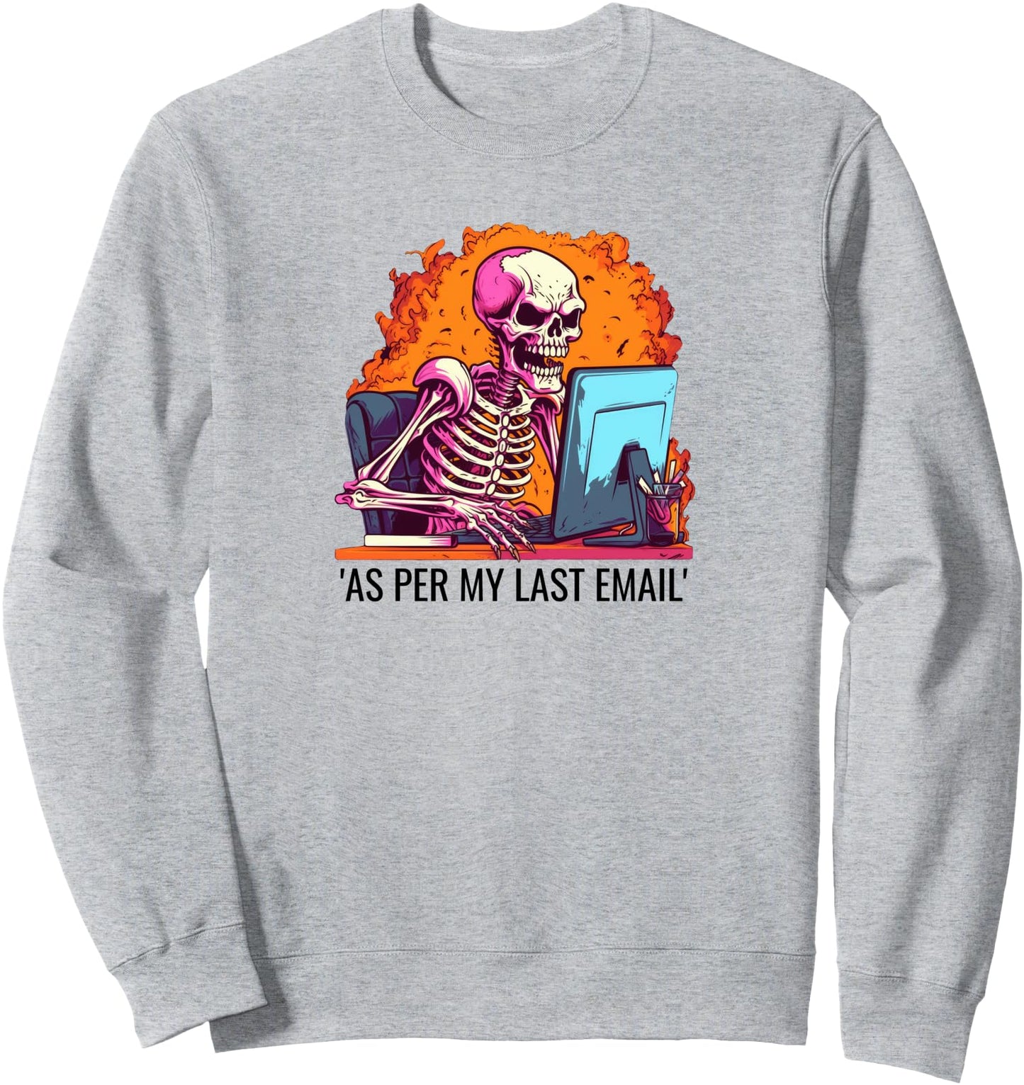 As Per My Last Email Angry Passive Aggressive Office Work Sweatshirt