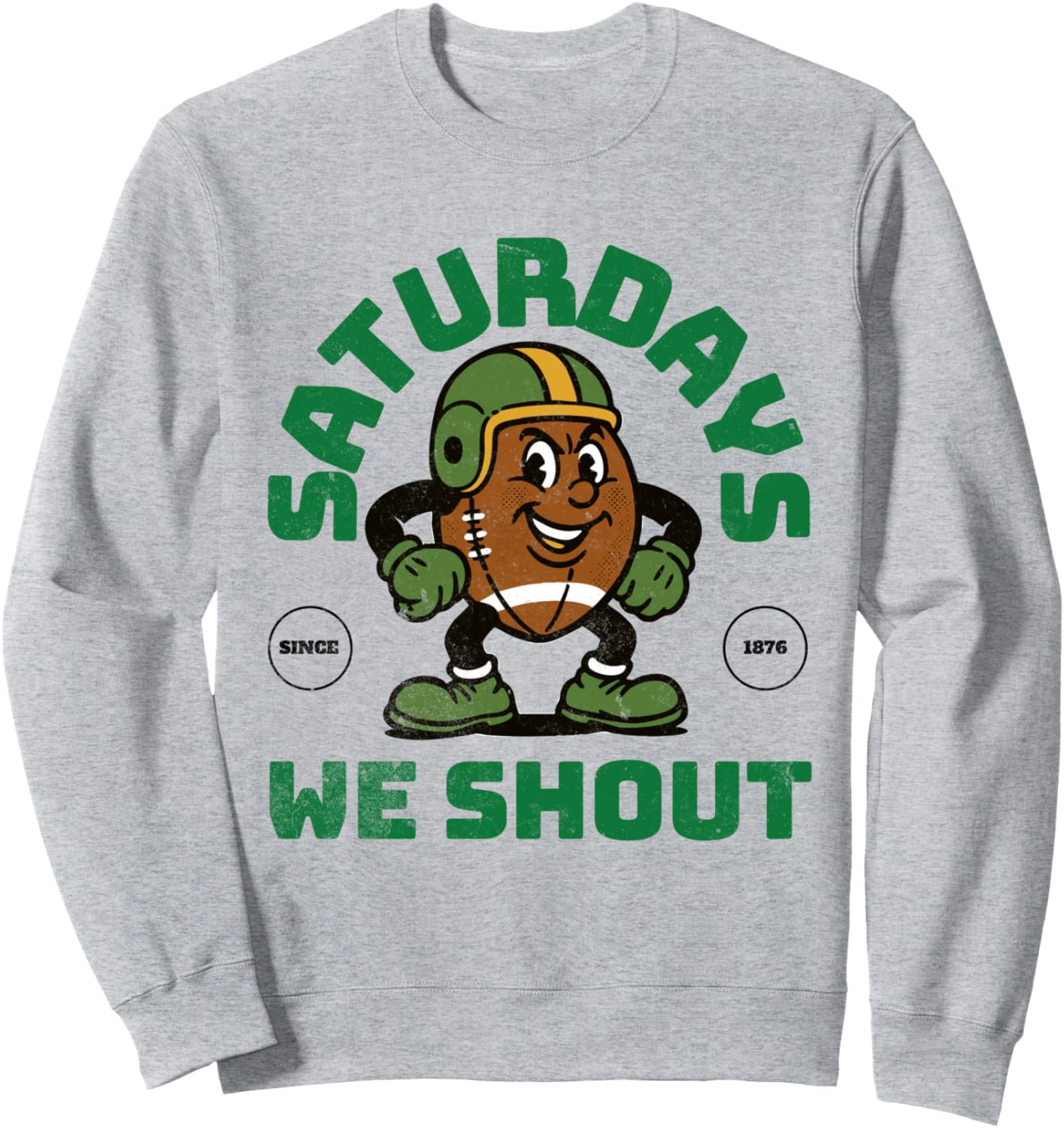 Saturdays We Shout Sweatshirt