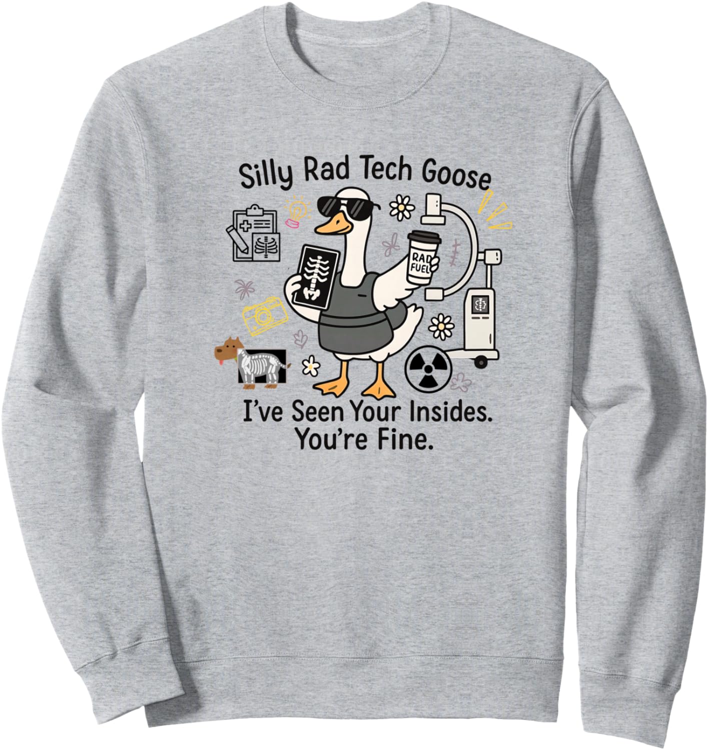 Rad Tech - Silly Goose Xray Tech - Radiology Technologist Sweatshirt
