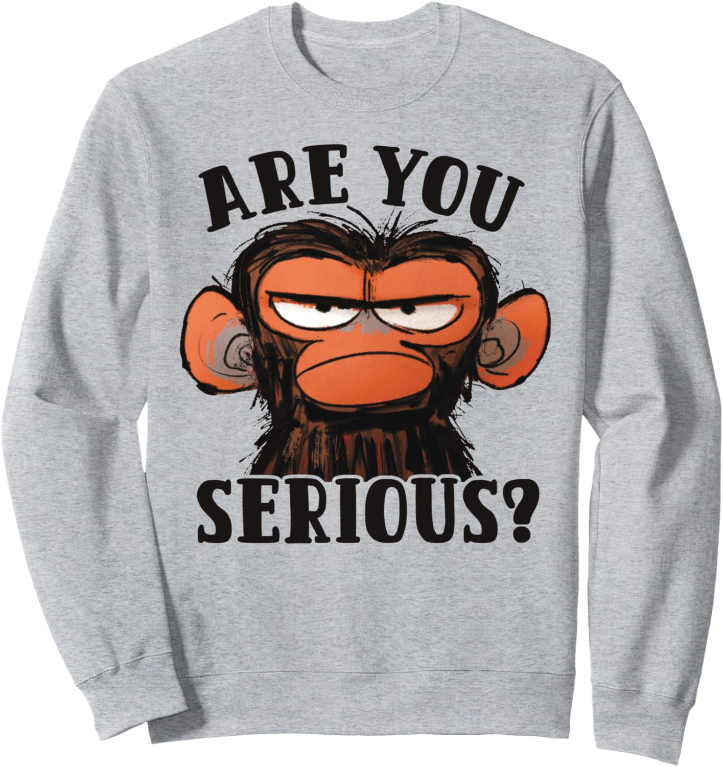 Humor Are You Serious Grumpy Funny Monkey Meme Sweatshirt