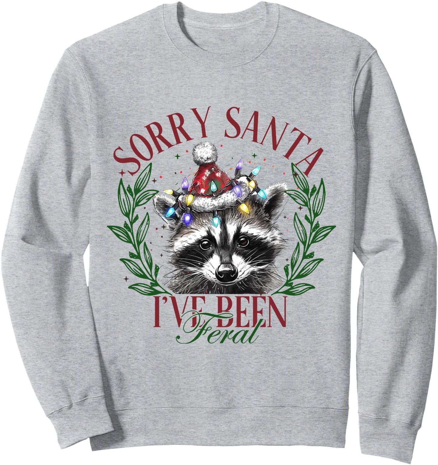 Sorry Santa I've Been Feral Racoon Christmas Sweatshirt