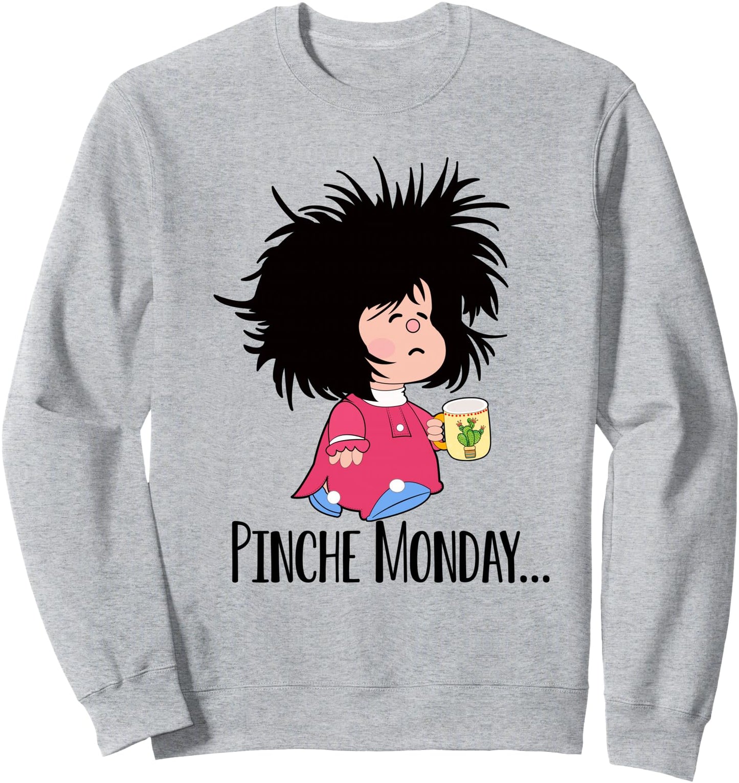 Pinche Monday Funny Sleepy Mafalda Spanish Sweatshirt