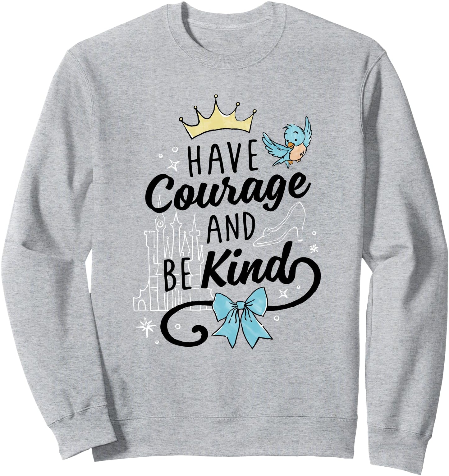 Disney Cinderella Have Courage And Be Kind Text Sweatshirt
