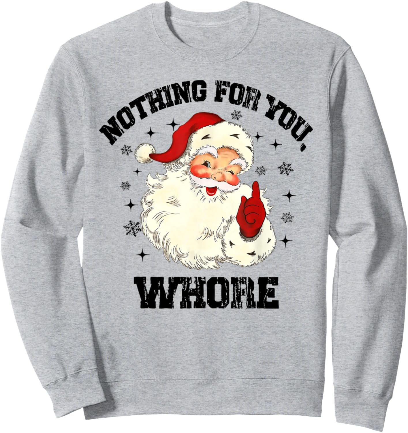 Santa Nothing For You Whore Sweatshirt